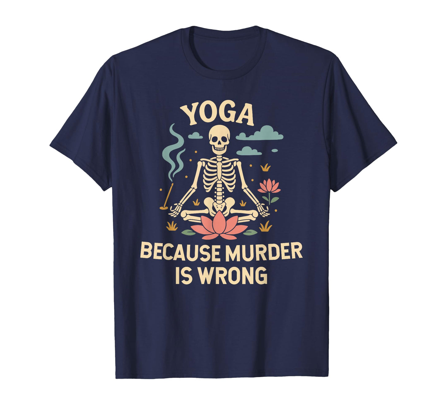 Yoga Because Murder is Wrong Funny Skeleton Meditation T-Shirt