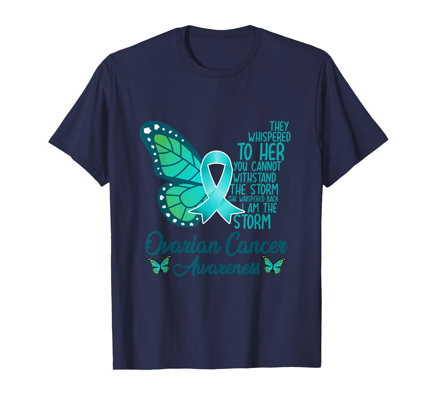I am the storm Ovarian Cancer Awareness Teal Butterfly T-Shirt
