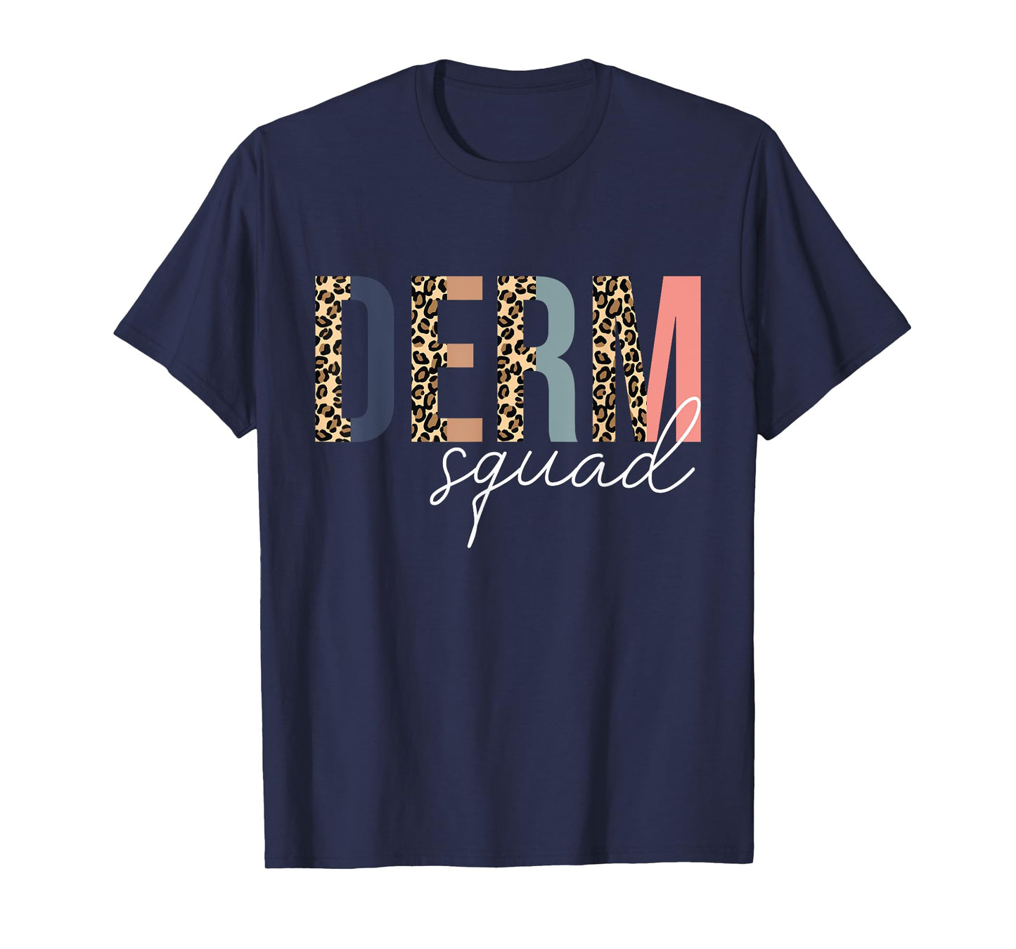 Derm Squad Cosmetic Dermatologist Dermatology T-Shirt