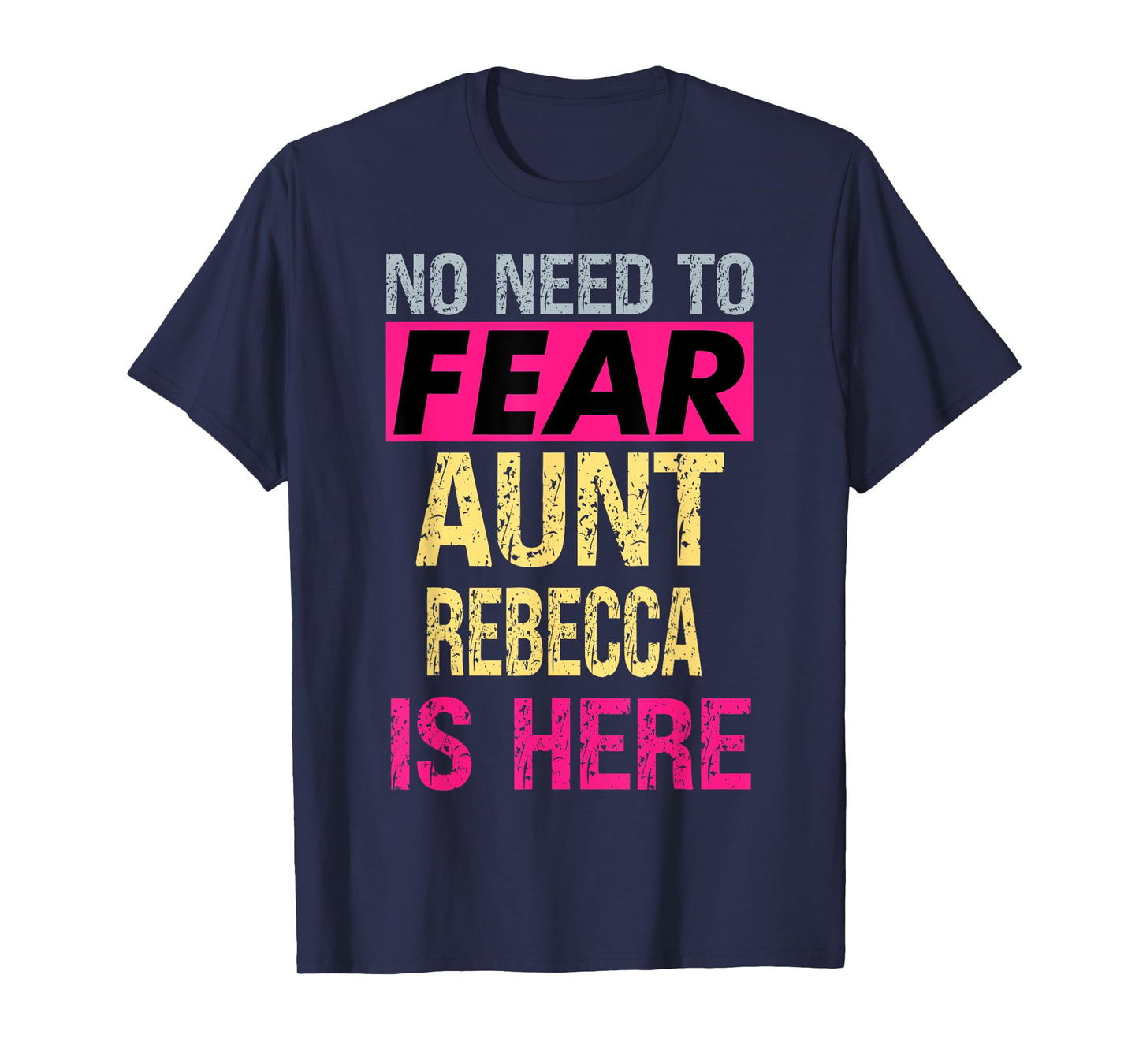 No Need To Fear Aunt Rebecca Is Here Funny Hero Auntie T-Shirt