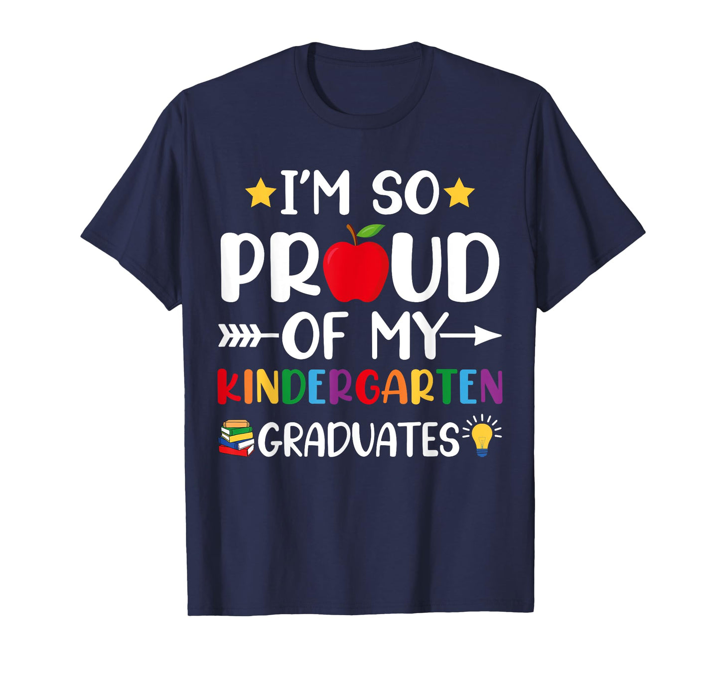 Proud Of My Kindergarten Graduates Last Day School Teacher T-Shirt