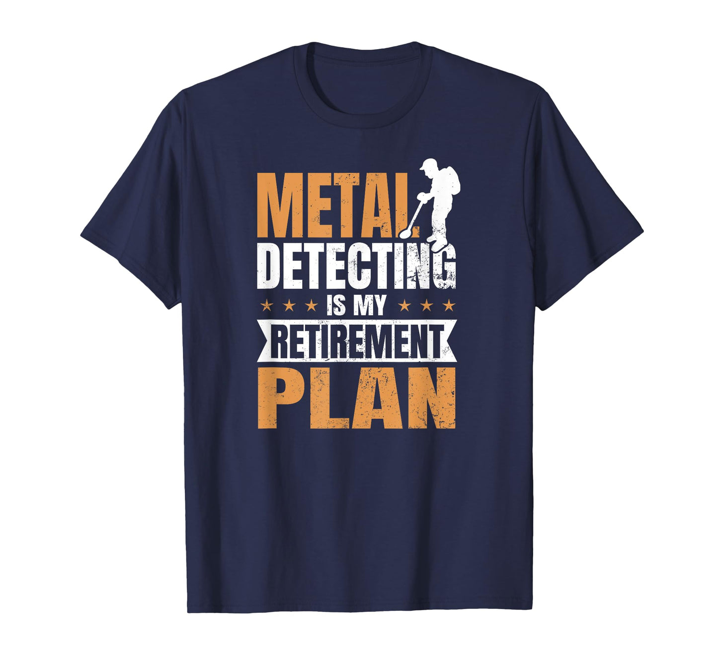 Metal Detecting Design Is My Retirement Plan Gift T-Shirt