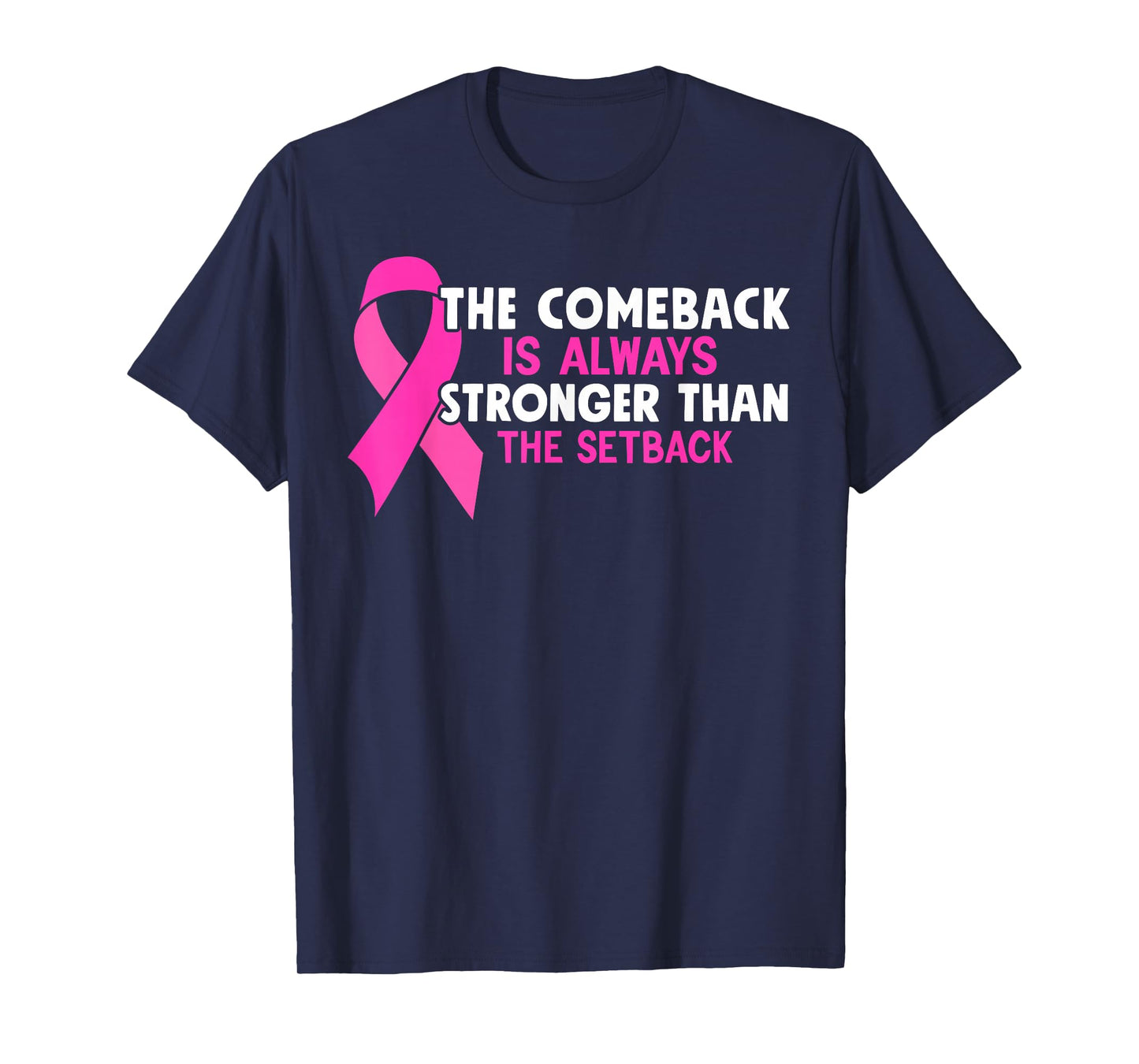 The Comeback Is Always Stronger Than Setback Breast Cancer T-Shirt