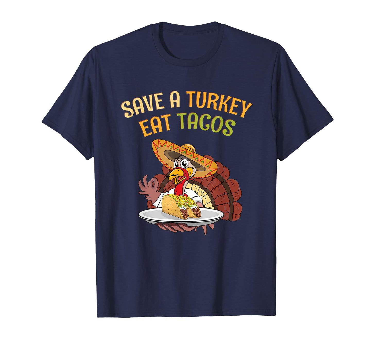 Thanksgiving T-Shirt: Eat Tacos Save Turkey. Cool Mexican T-Shirt