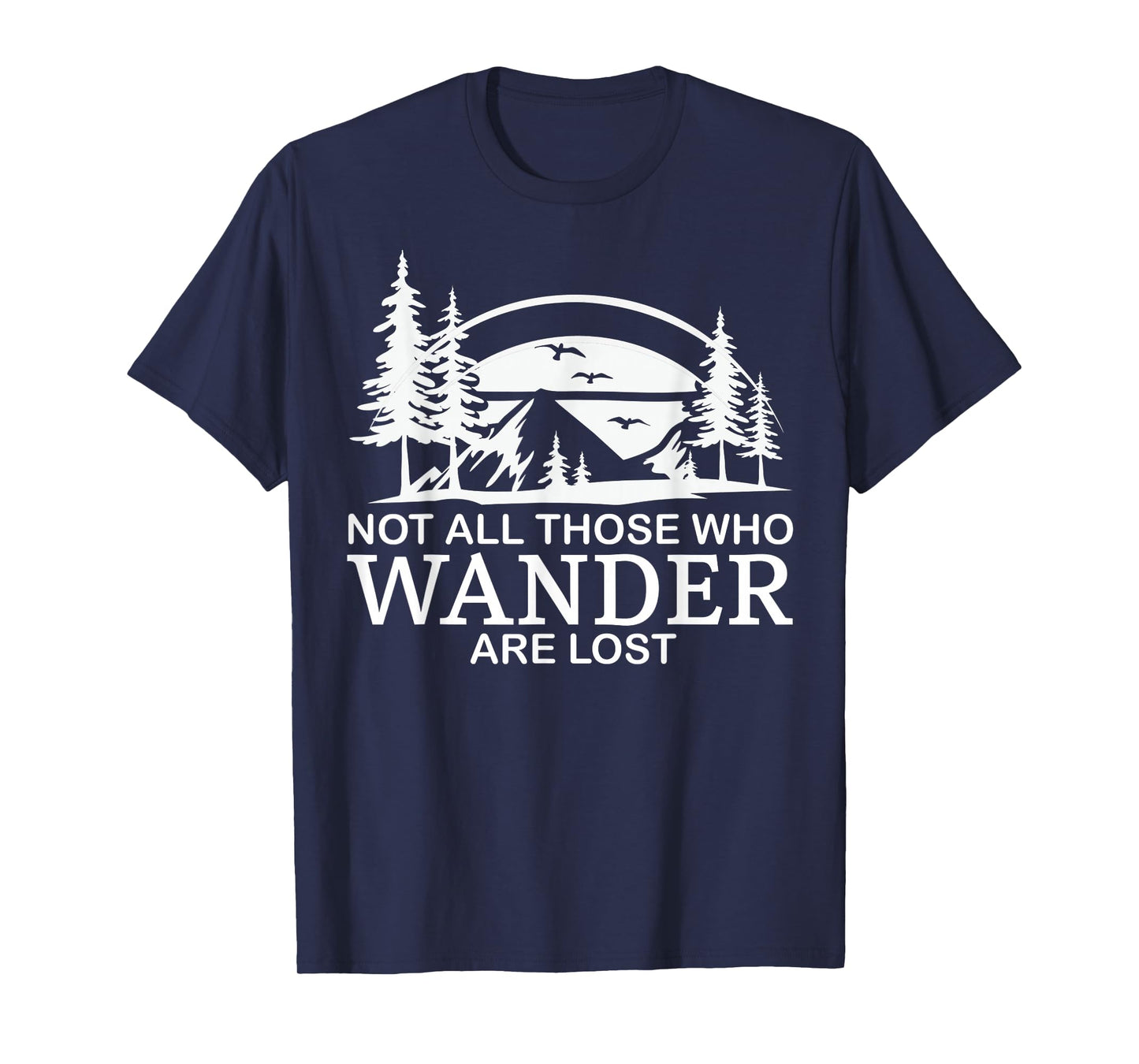 Not All Those Who Wander Are Lost Funny Hiking T-Shirt