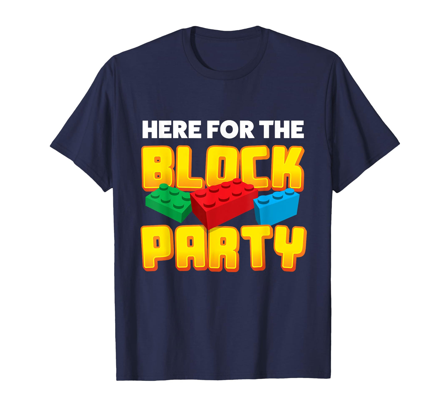 Building Blocks Here For The Block Party Kids Parents T-Shirt