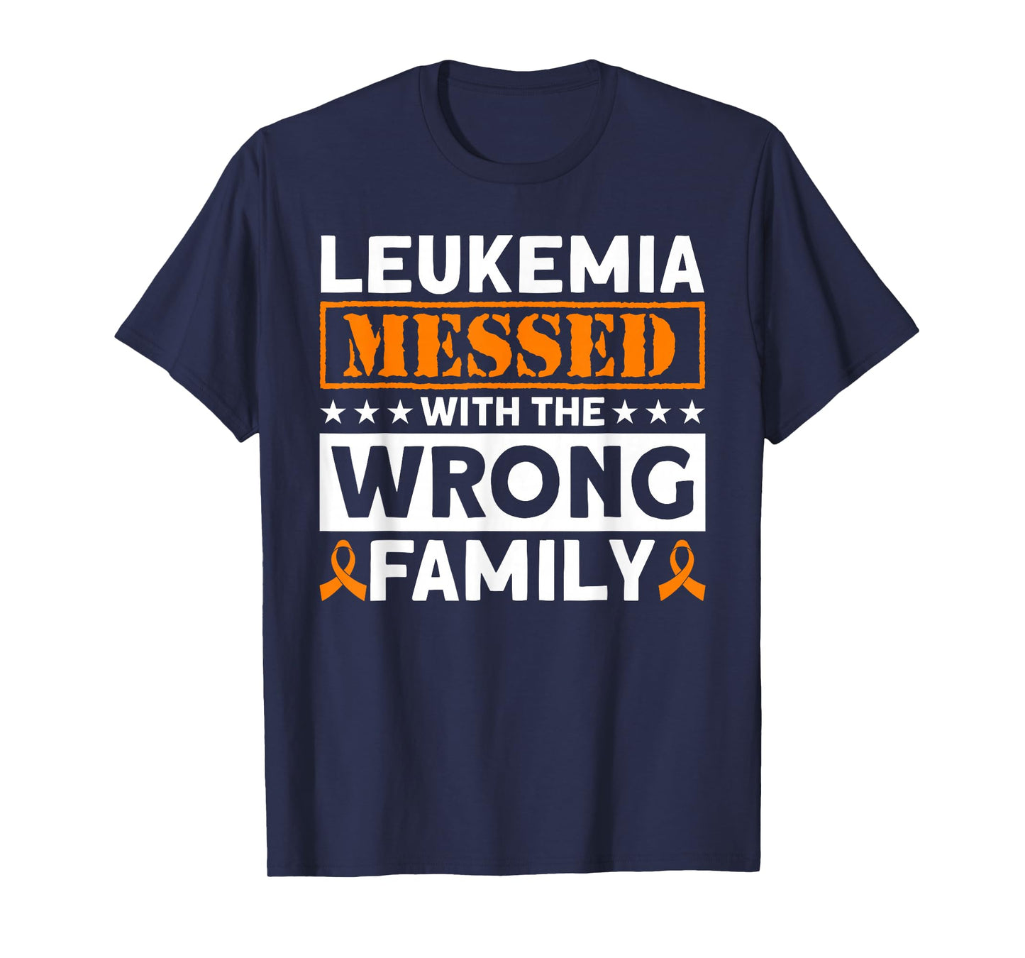 Leukemia Messed With The Wrong Family Leukemia Awareness T-Shirt
