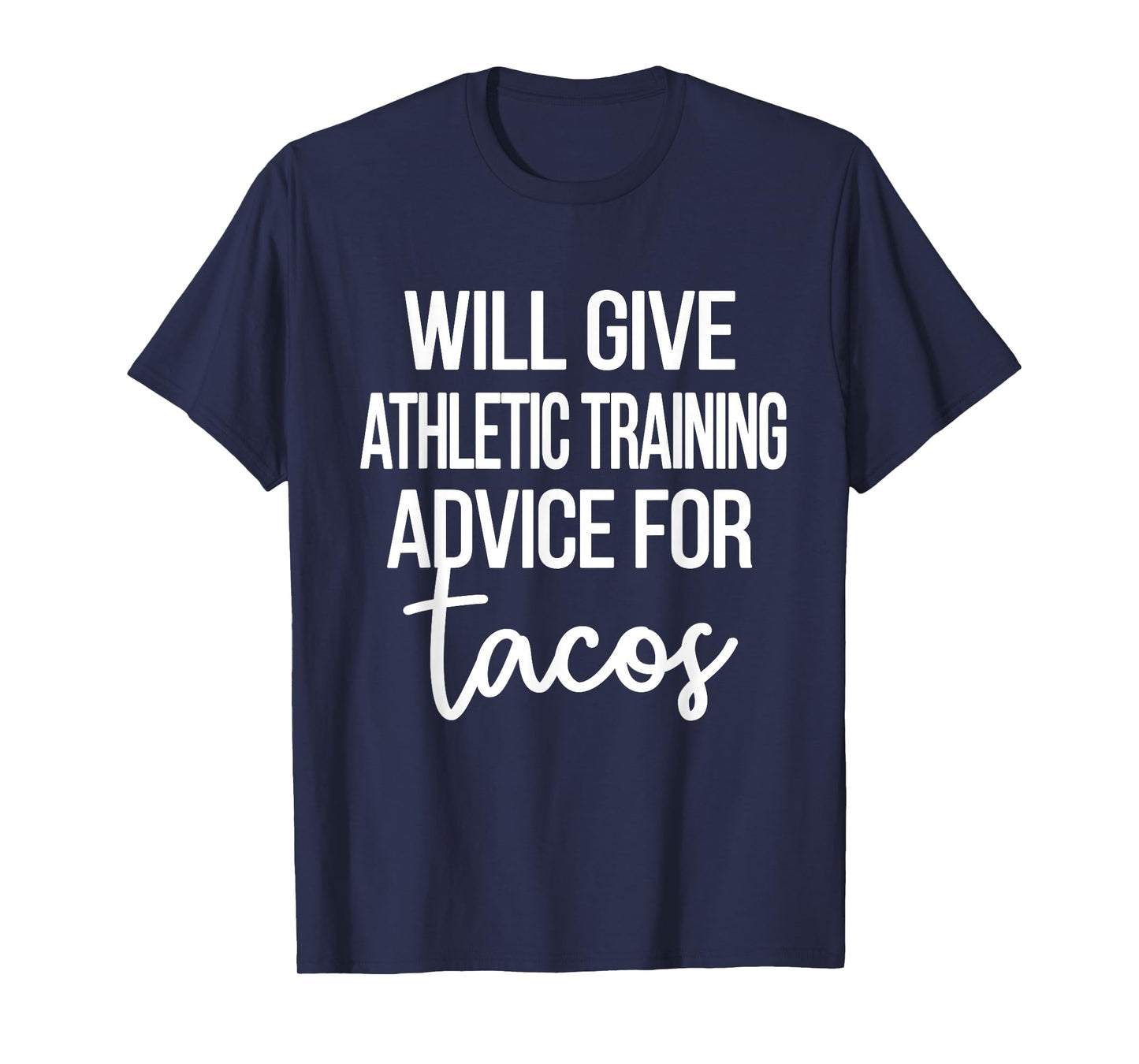 Athletic Training Advice for Tacos | Athletic Trainer AT T-Shirt