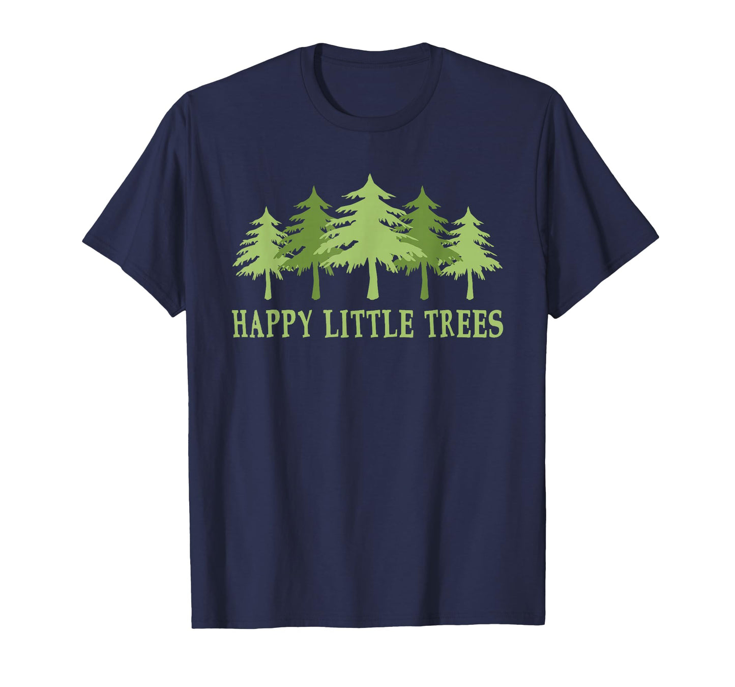 Funny Happy Little Trees T-shirt Gifts Bob Style Camping T-Shirt