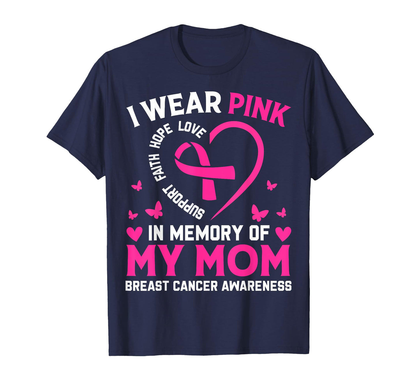 Breast Cancer Awareness Gift I Wear Pink In Memory Of My Mom T-Shirt
