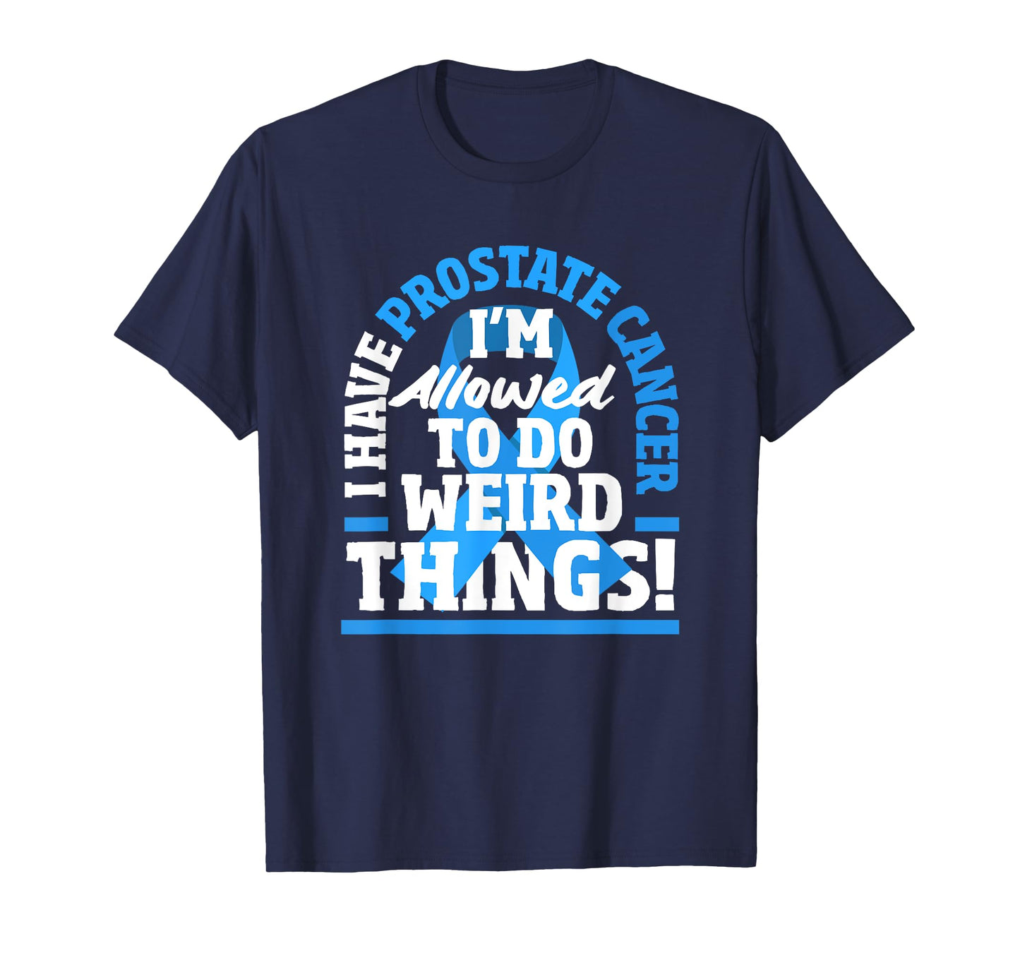 I Have Prostate Cancer Funny Prostate Cancer Warrior T-Shirt