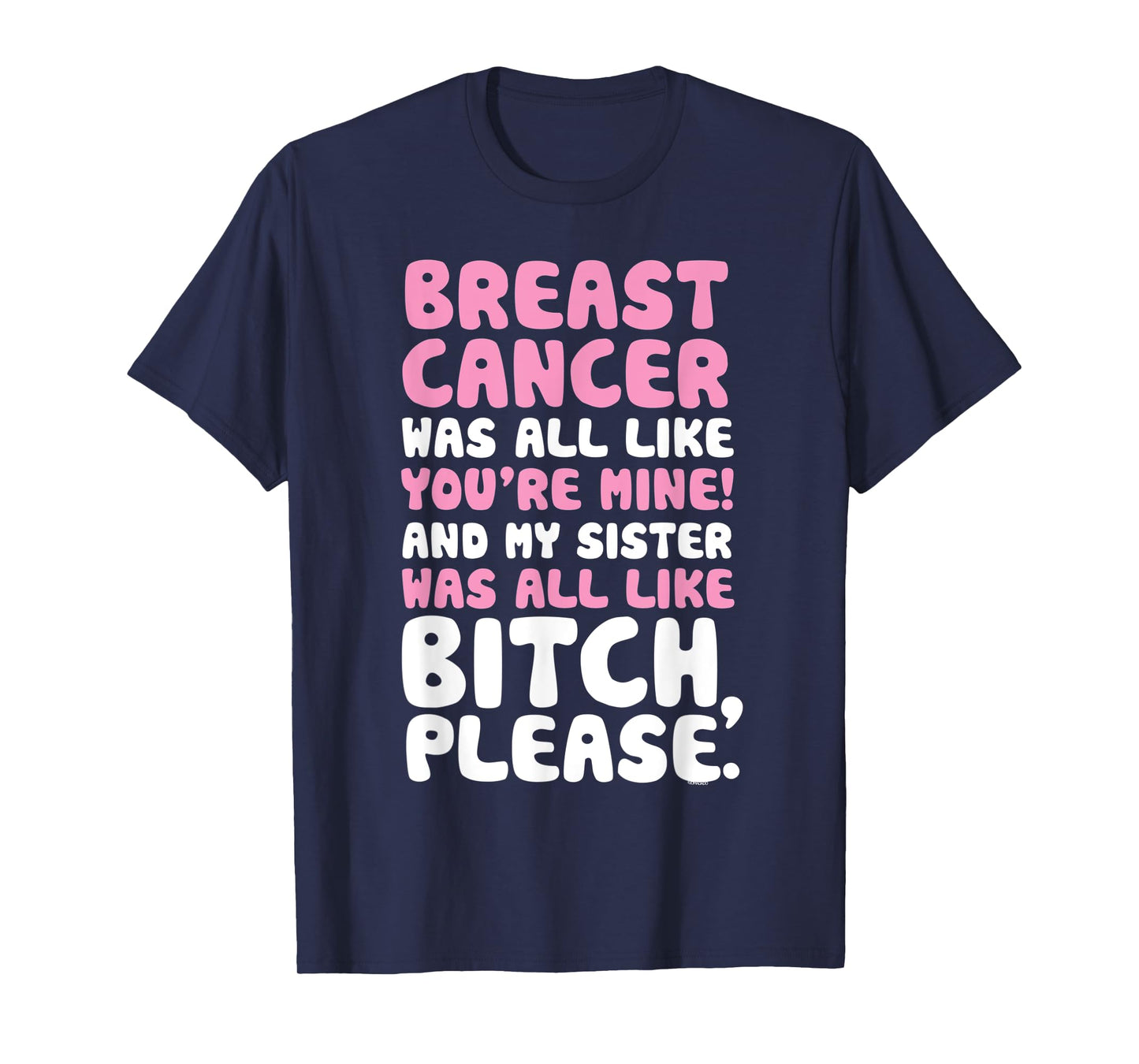 Breast Cancer My Sister Support Quote Funny T-Shirt