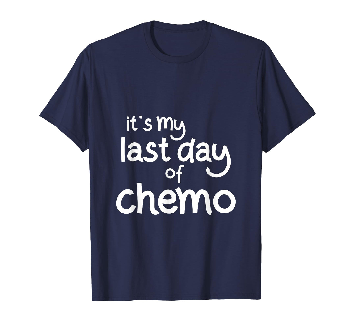 It's My Last Day of Chemo Celebration Shirt T-Shirt