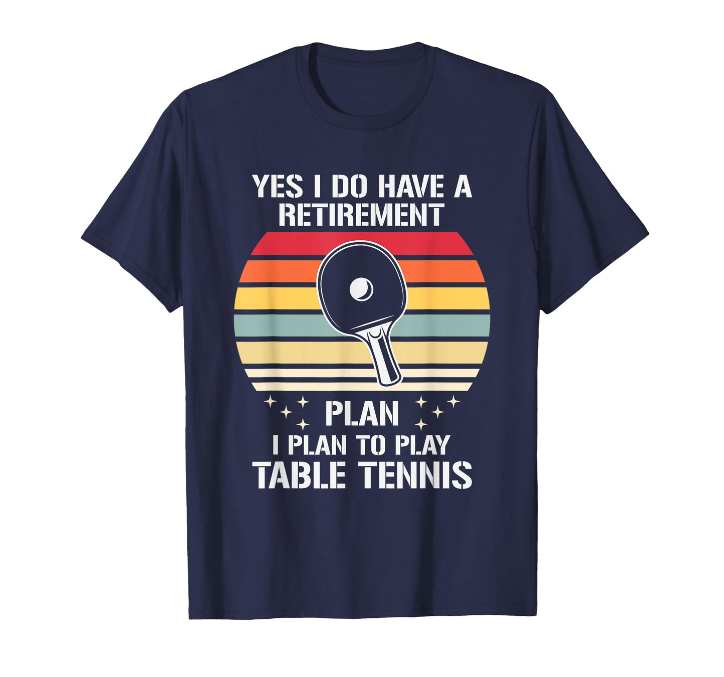 My Retirement Plan Is To Play Table Tennis, Funny Ping Pong T-Shirt