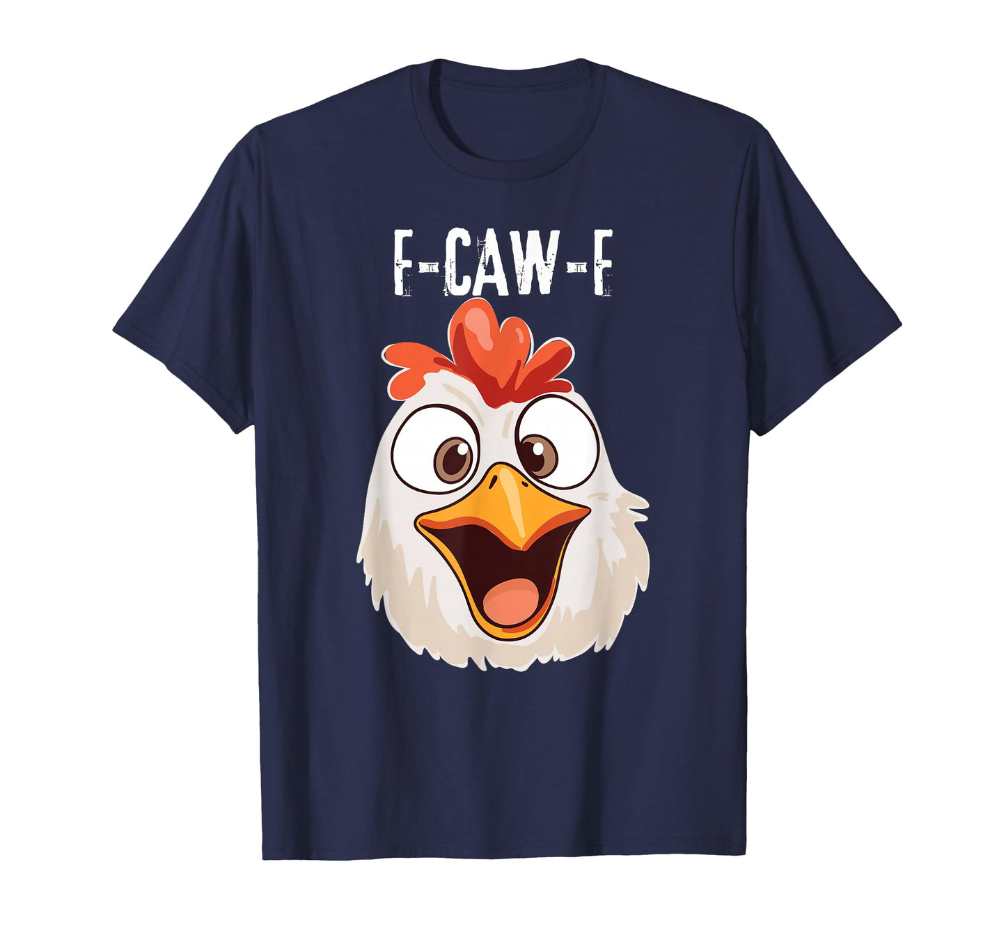 F-Caw-F Funny Whit Chicken Humor Quote Rooster Meme T-Shirt
