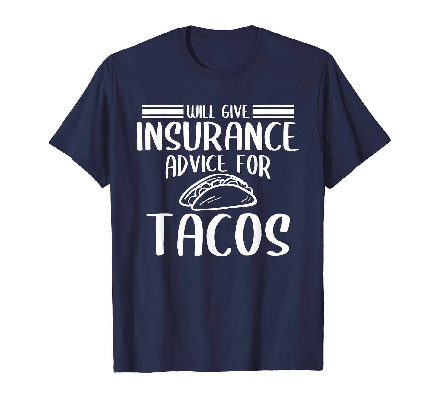 Will Give Insurance Advice For Tacos Funny Insurance Agent T-Shirt