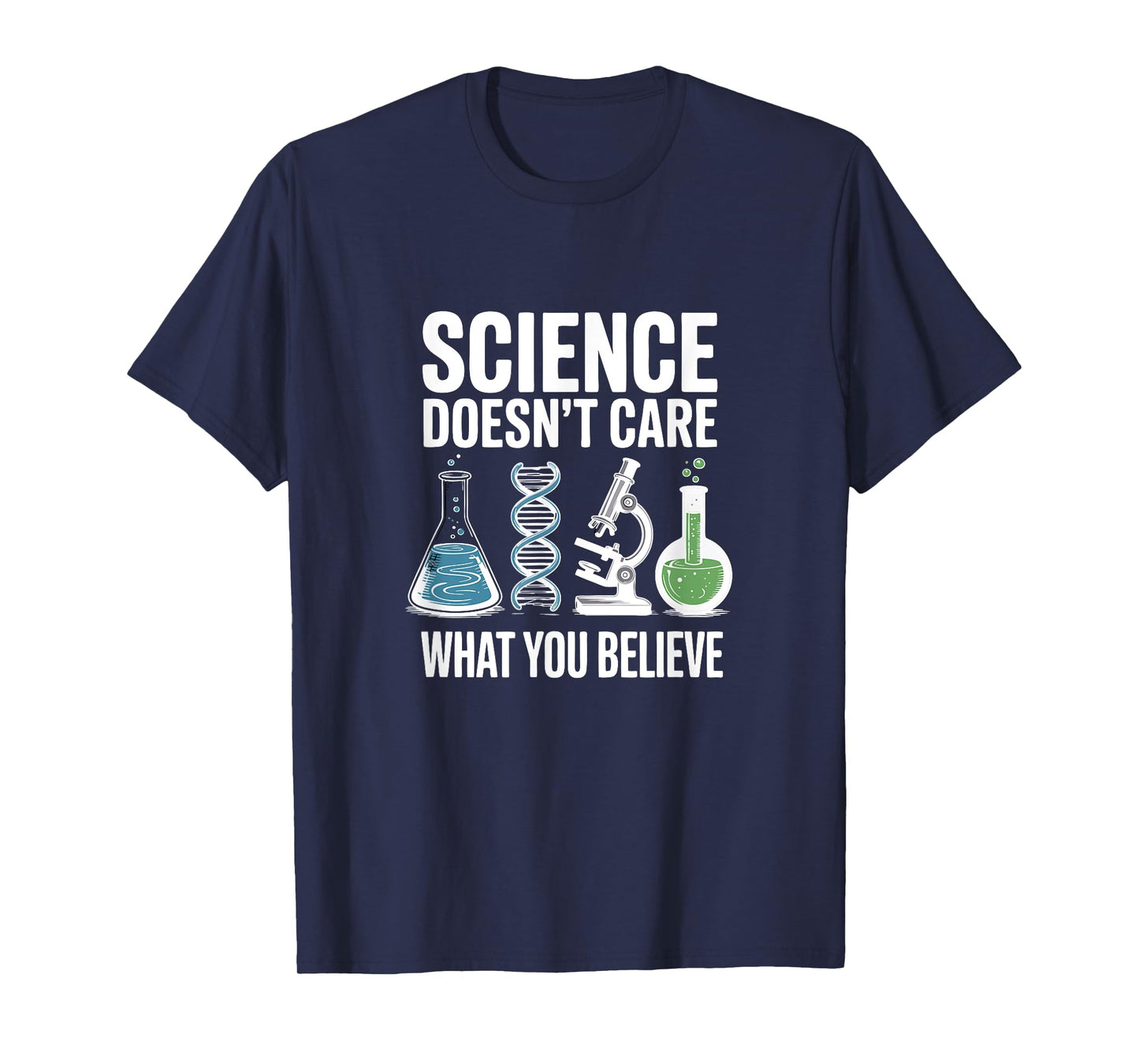 Science Doesn't Care What You Believe Teacher Appreciation T-Shirt