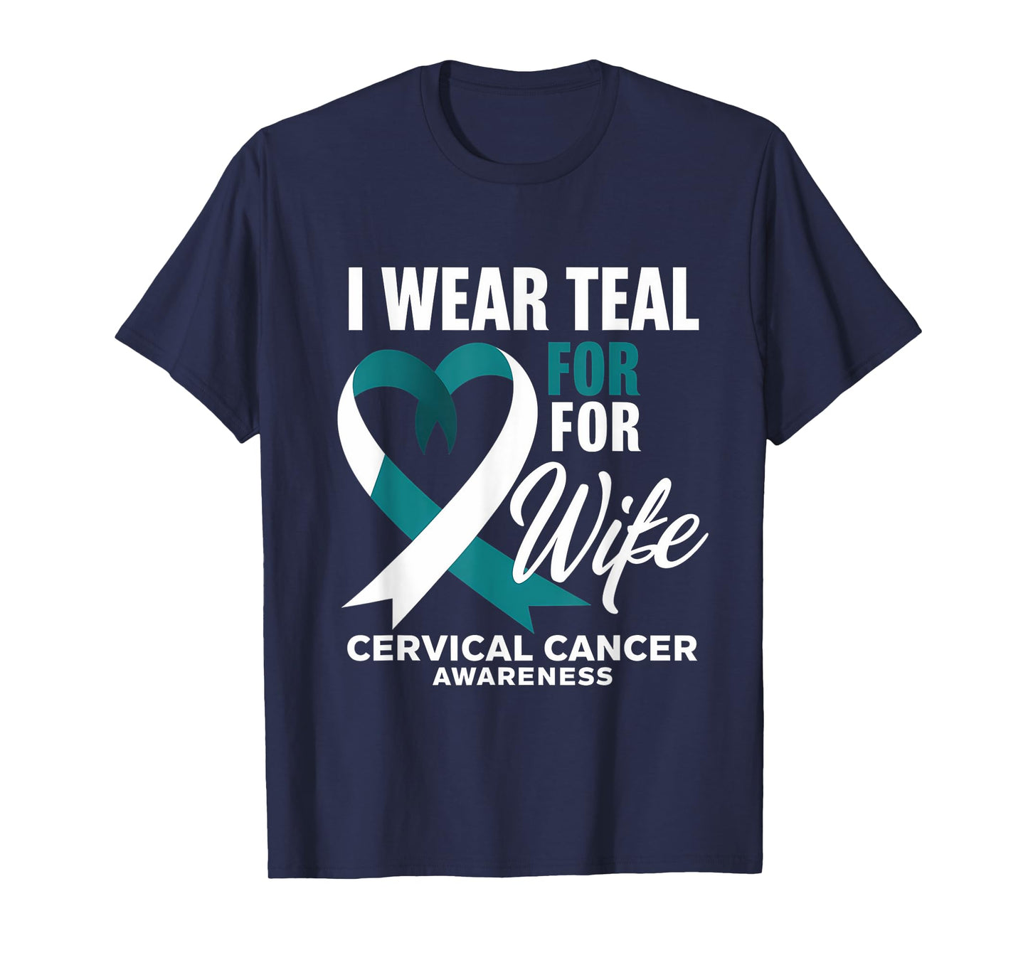 Cervical Cancer Awareness I Wear For My Wife Teal Ribbon T-Shirt