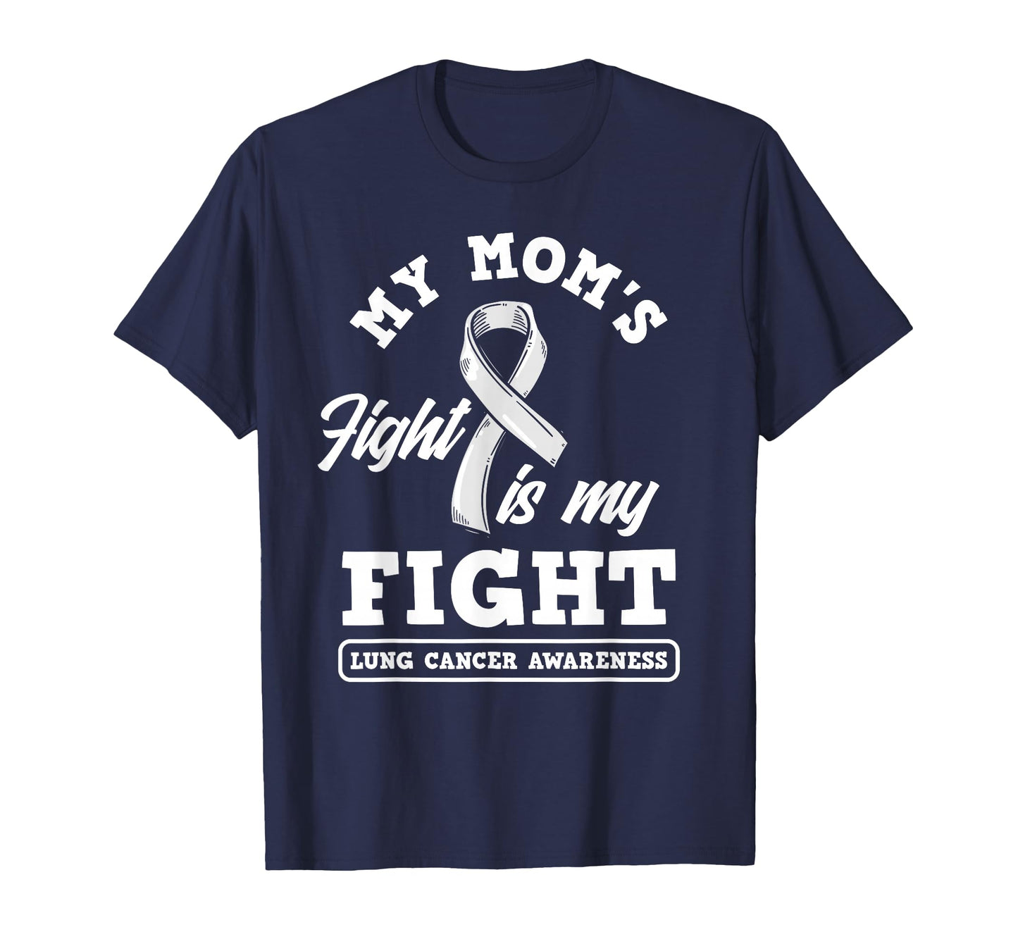 My Mom's Fight Is My Fight Lung Cancer Awareness T-Shirt