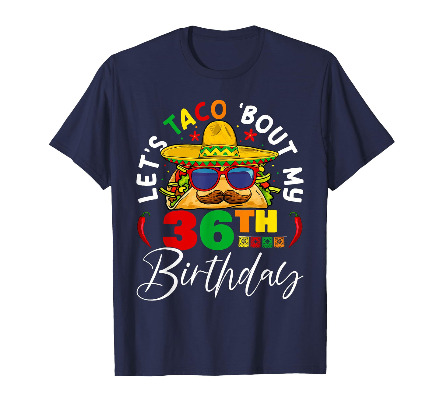 Let's Taco About My 36th Birthday Mexico 5 de Mayo Fiesta T-Shirt