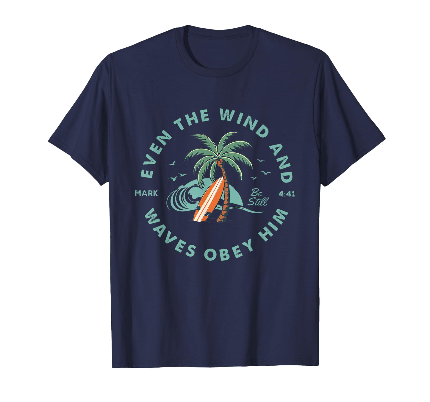 Even The Wind and Waves Obey Him Be-Still Bible Summer Vibes T-Shirt