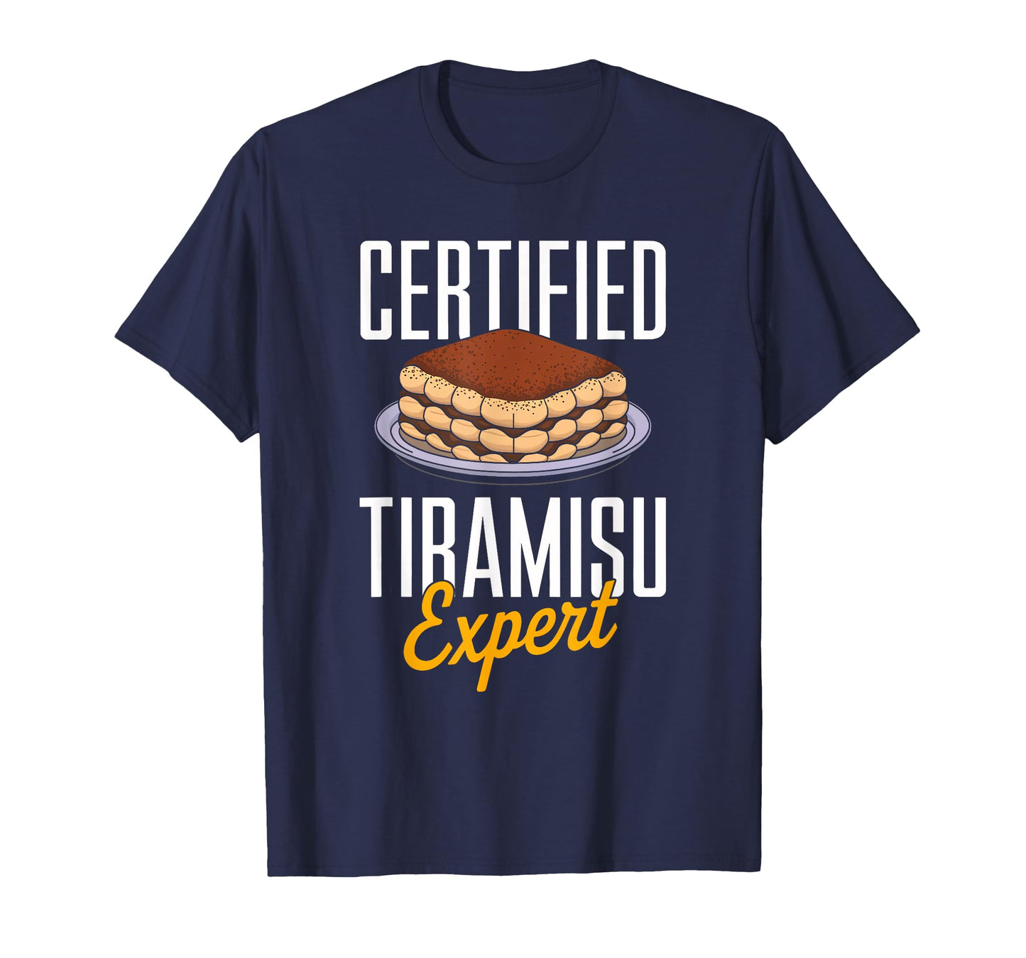 Certified Tiramisu Expert Food Lover Men Women Kids T-Shirt