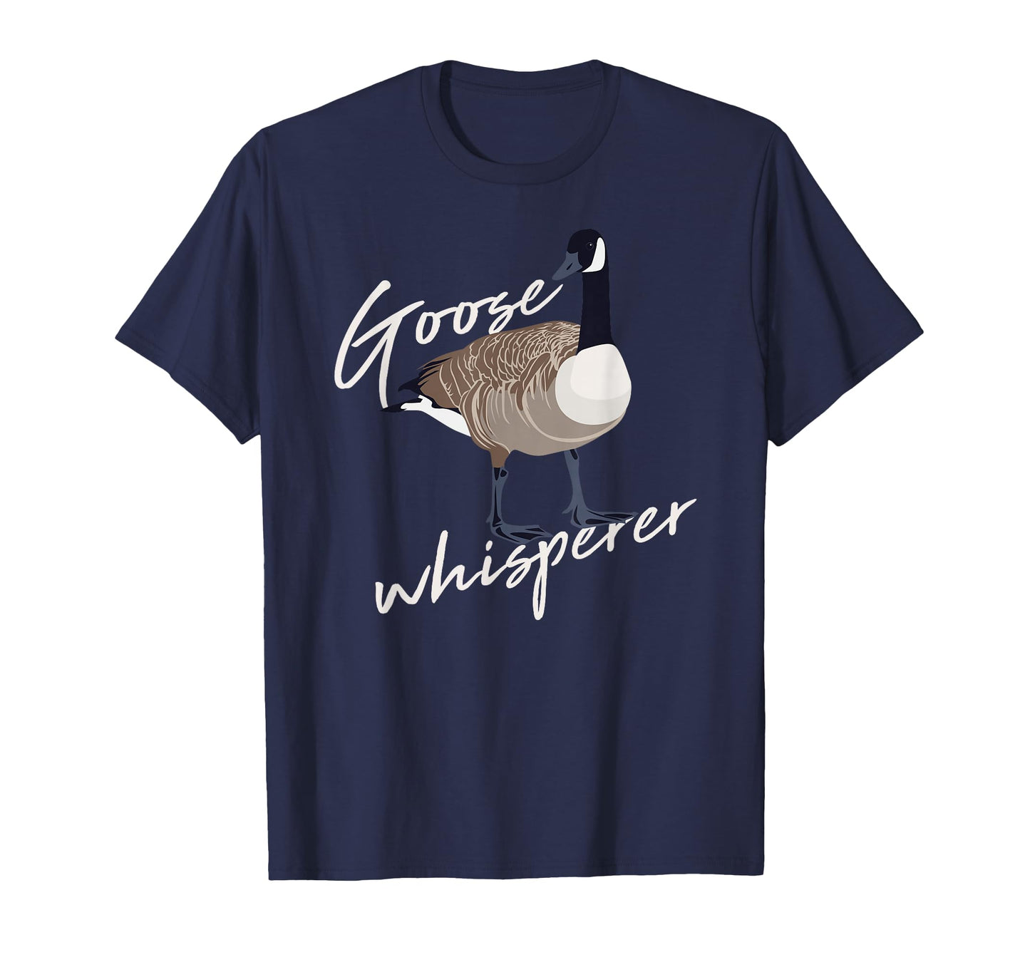 Canadian Goose Whisperer Funny Cute Bird Hunter Gift Animal T-Shirt
