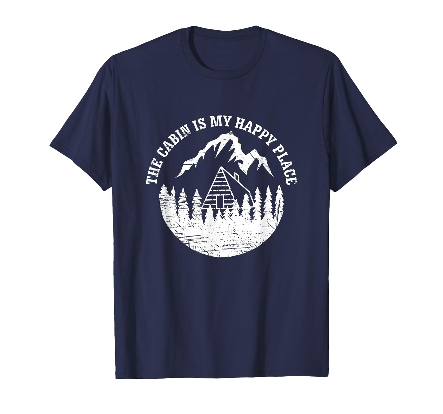 The Cabin Is My Happy Place T Shirt Distressed Vintage Look T-Shirt