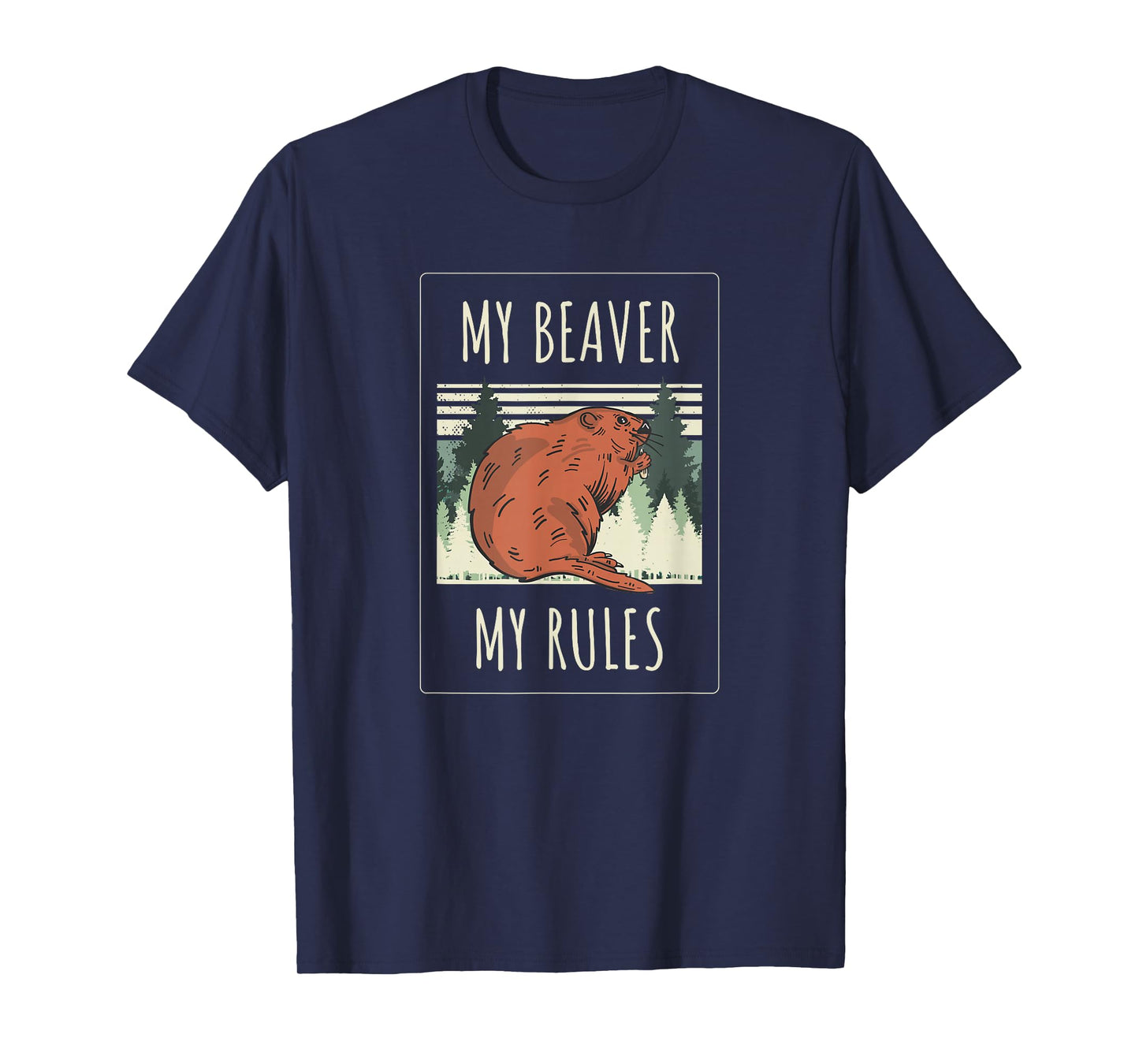My Beaver My Rules Funny Saying Animals T-Shirt