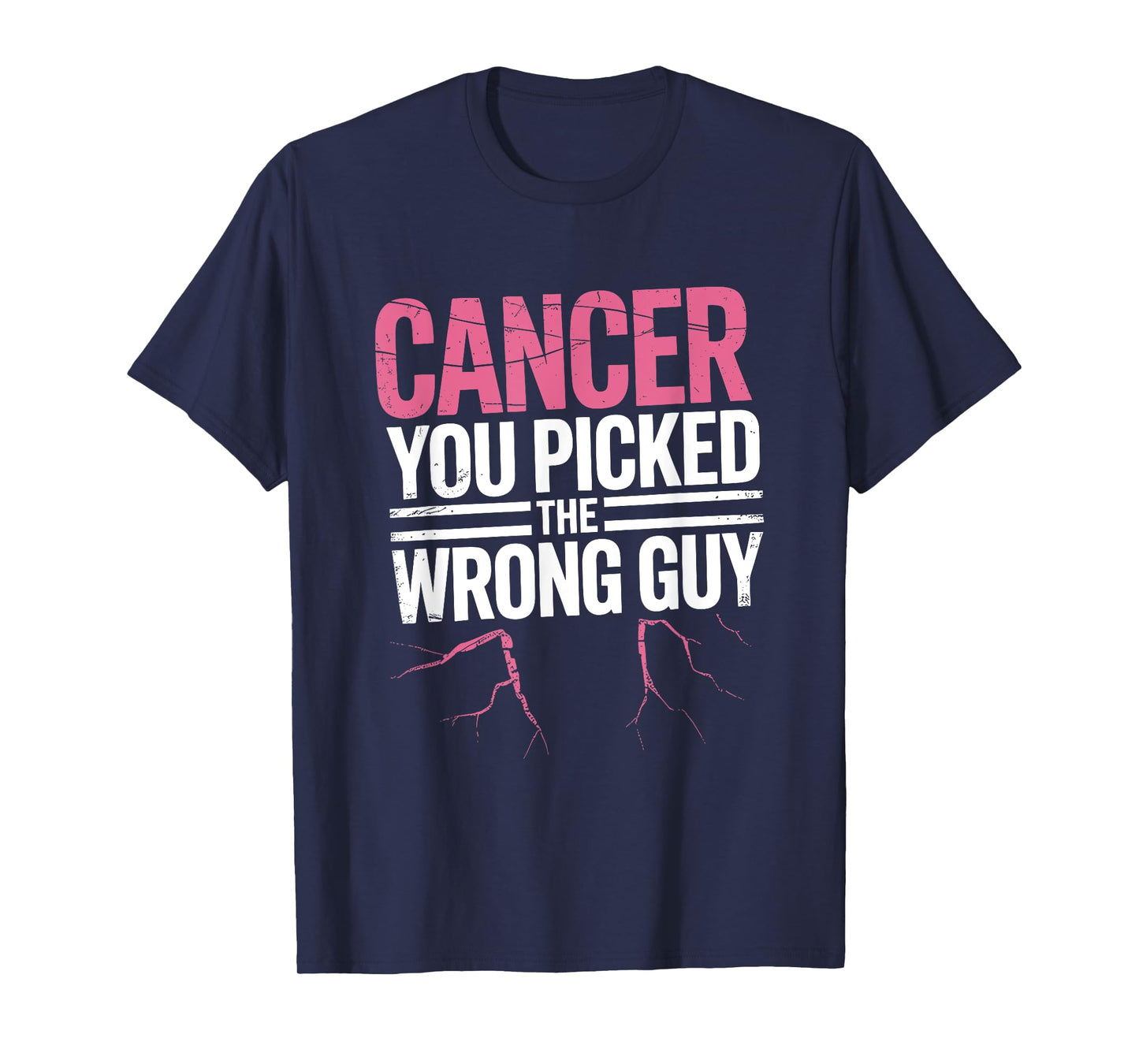 Cancer You Picked The Wrong Guy Funny Pink Ribbon Support T-Shirt