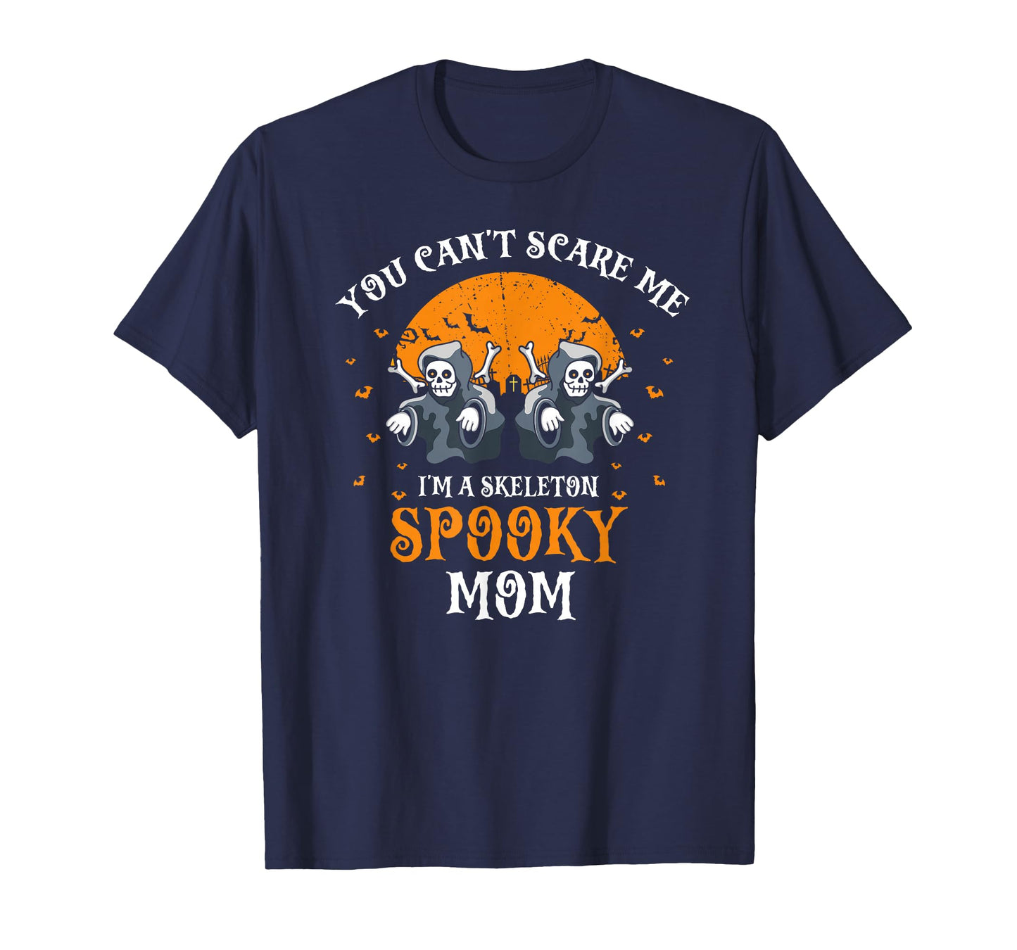 Funny Spooky Mom Skeleton Humor You Cant Scare Me Scene T-Shirt