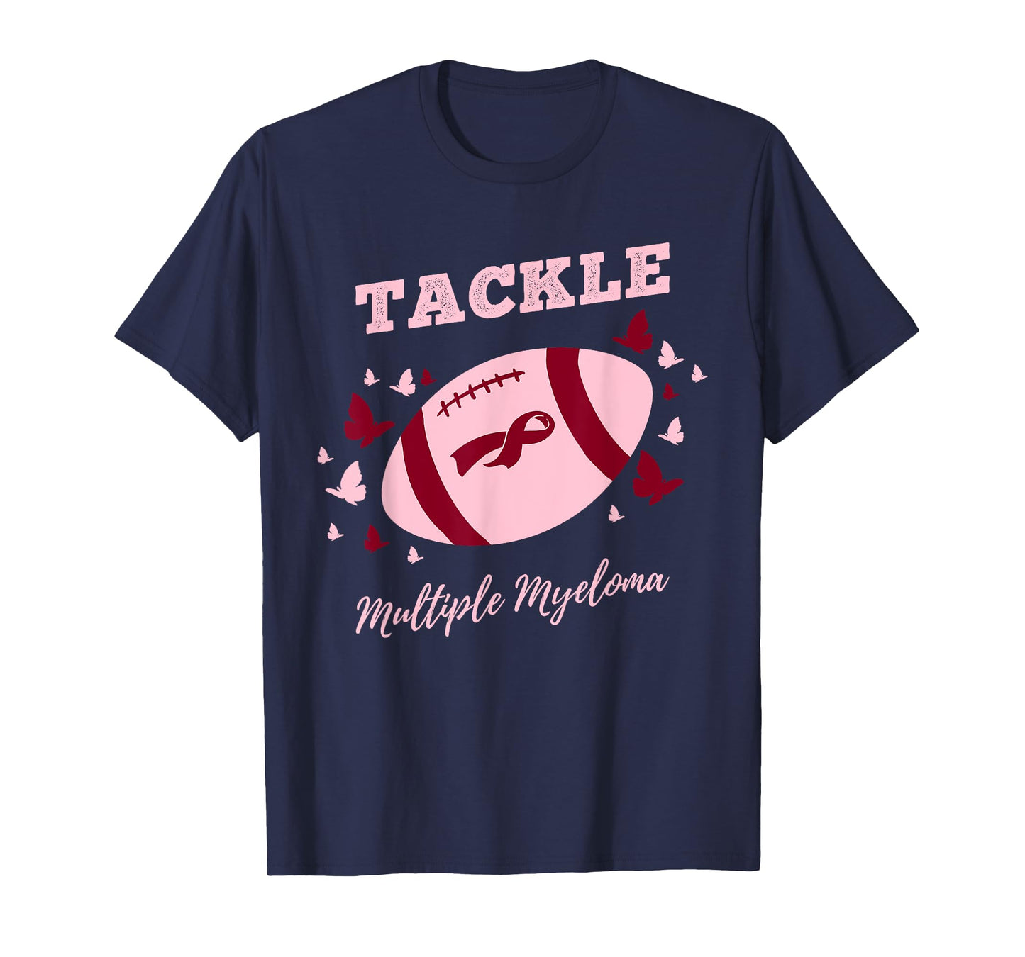 Tackle Multiple Myeloma Multiple Myeloma Awareness T-Shirt