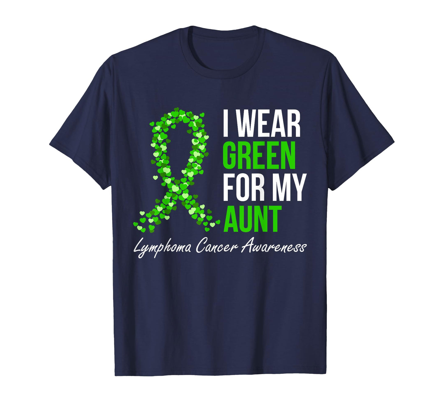 Lymphoma Cancer Ribbon I Wear Green For My Aunt Support T-Shirt