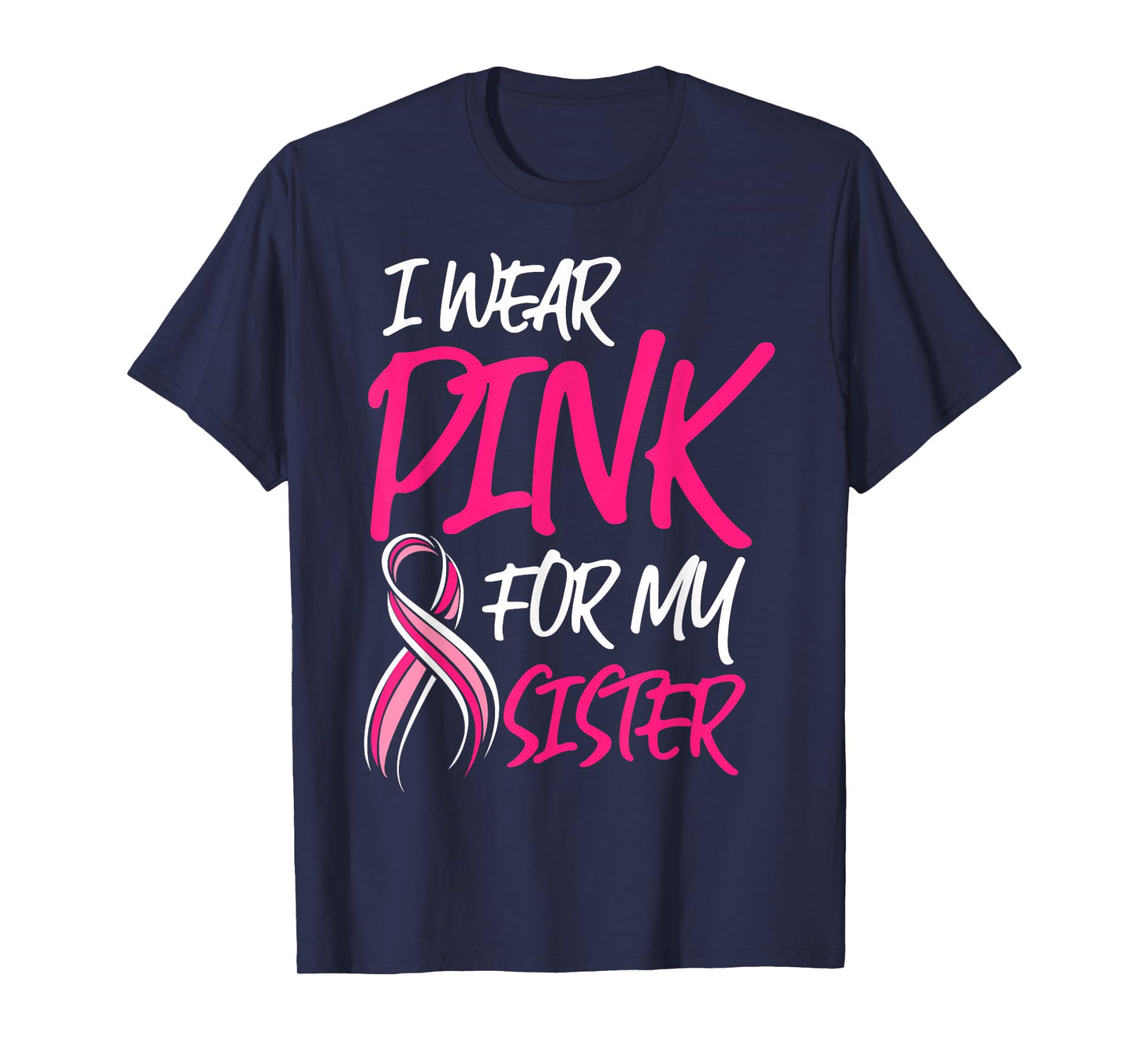Breast Cancer Awareness Month Wear Pink For My Sister Octobe T-Shirt