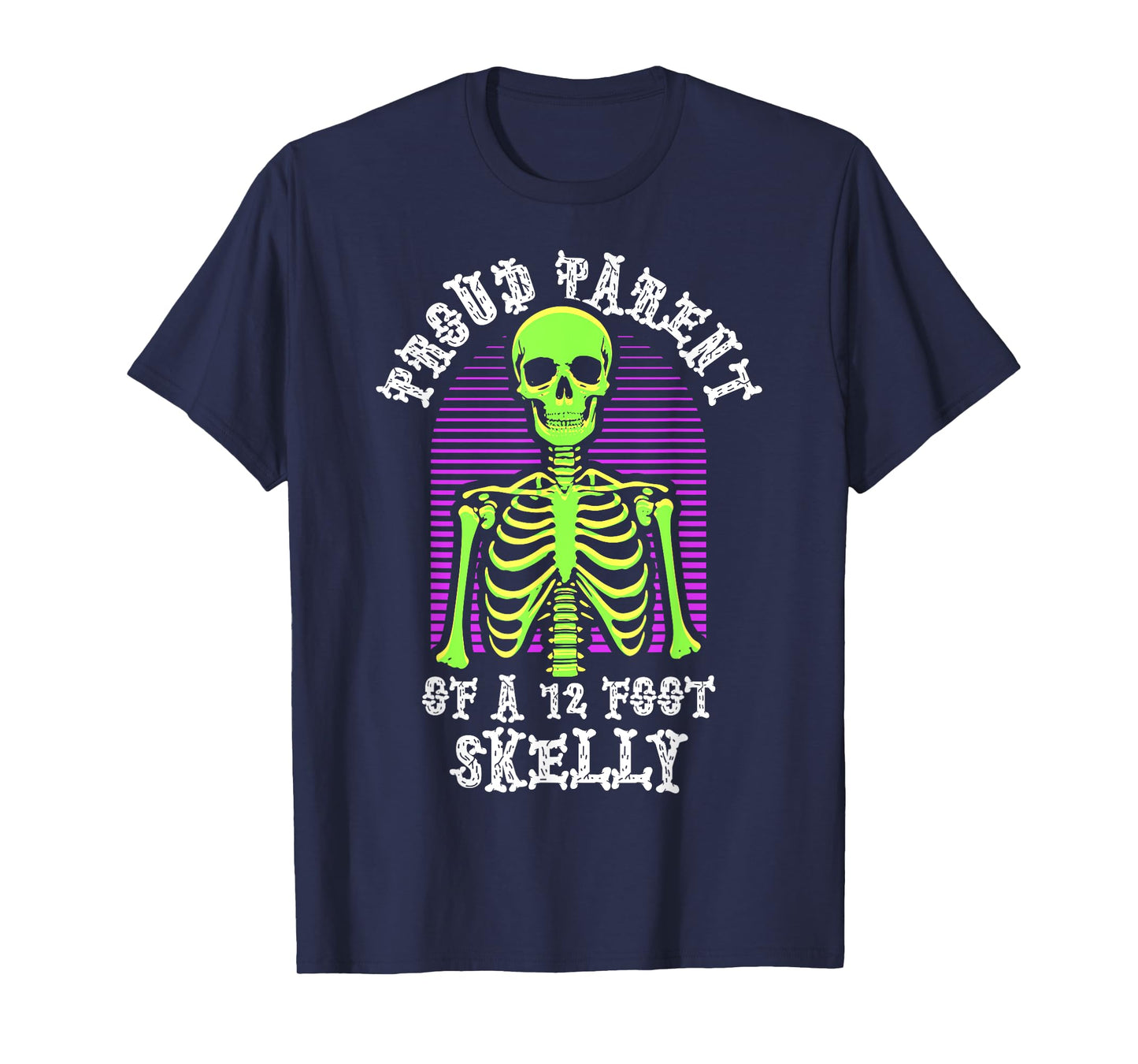 Proud Parent of A 12 Foot Skelly - Halloween T-Shirt