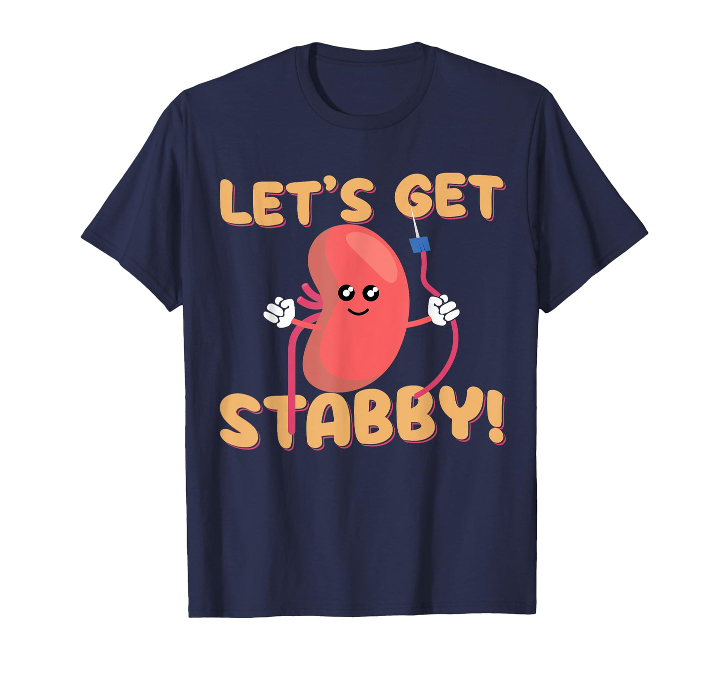 Let's Get Stabby Funny Dialysis Hemodialysis Dialysis Tech T-Shirt