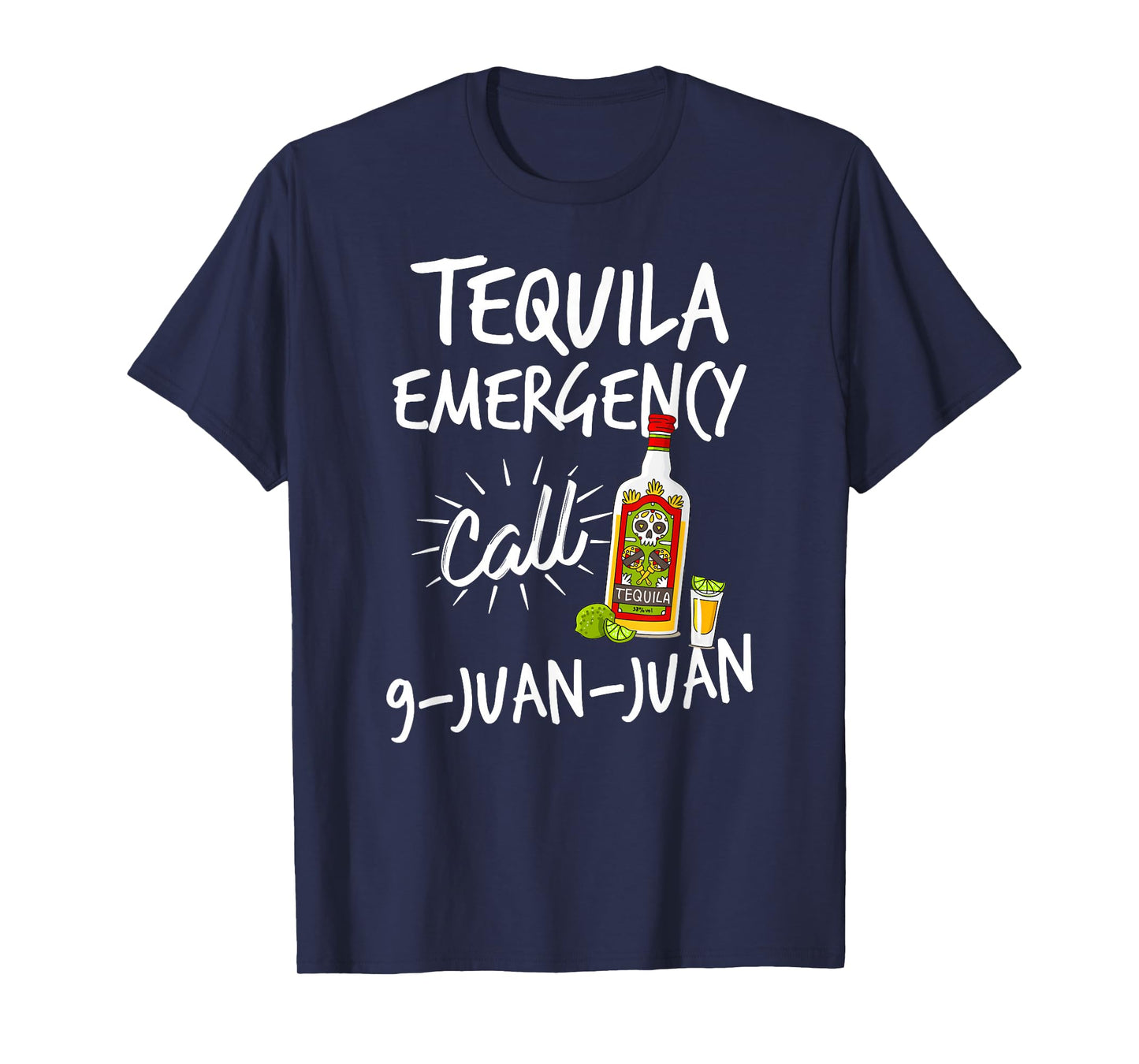 Tequila Emergency Call 9 Juan Juan - Funny Tequila T-shirt T-Shirt