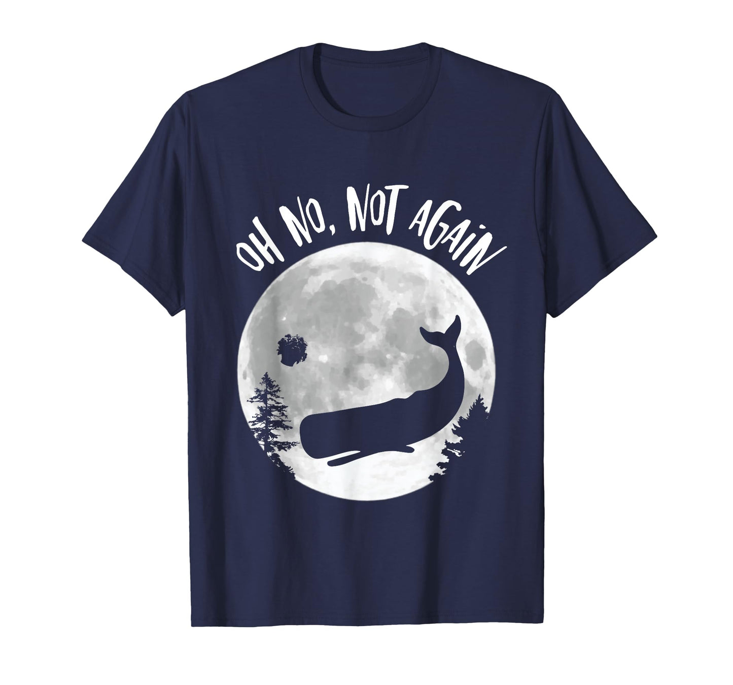 Oh No Not Again Funny Whale and Petunia Awsome T-Shirt