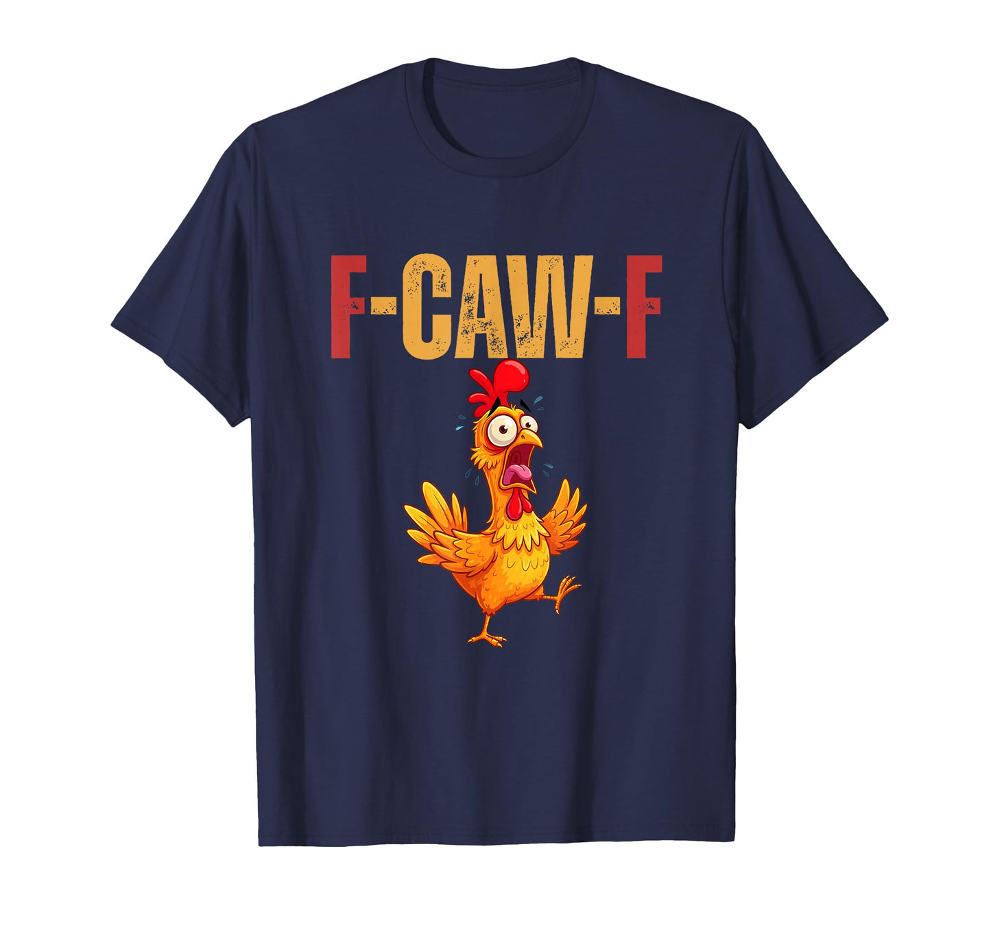 F-Caw-F Funny Chicken Humor FCawF Quote Rooster Meme T-Shirt