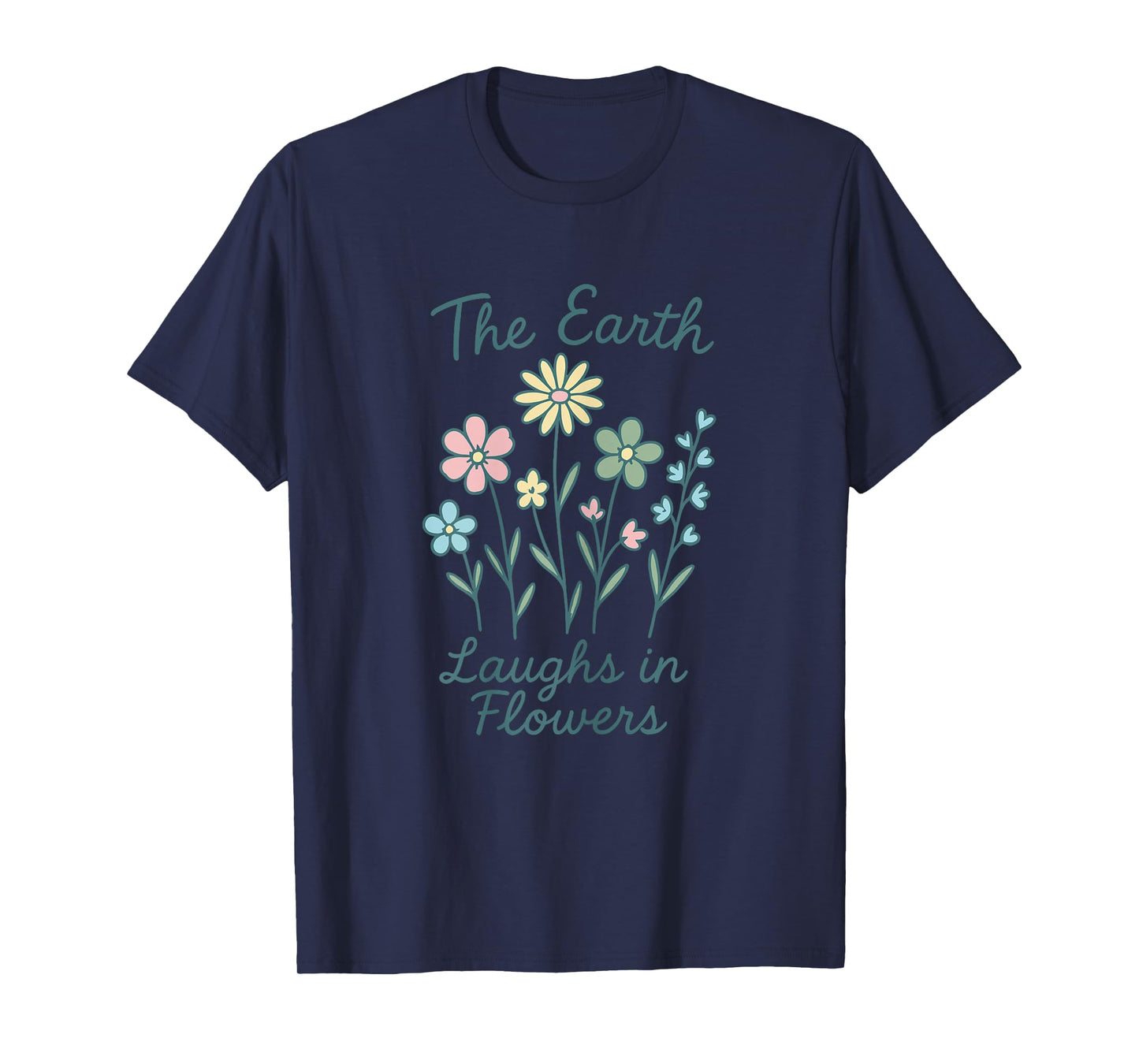 Inspirational Quote Floral The Earth Laughs in Flowers T-Shirt