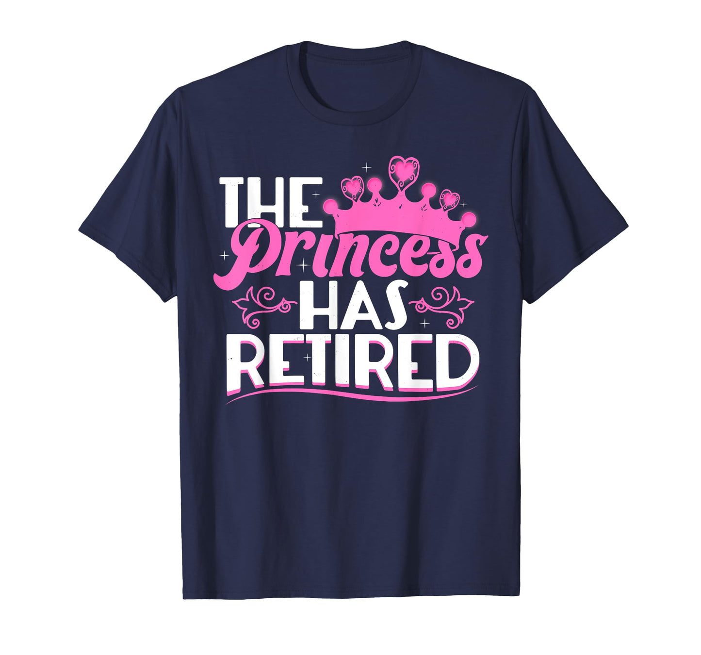 The Princess Has Retired Funny Retirement Gift for Women T-Shirt
