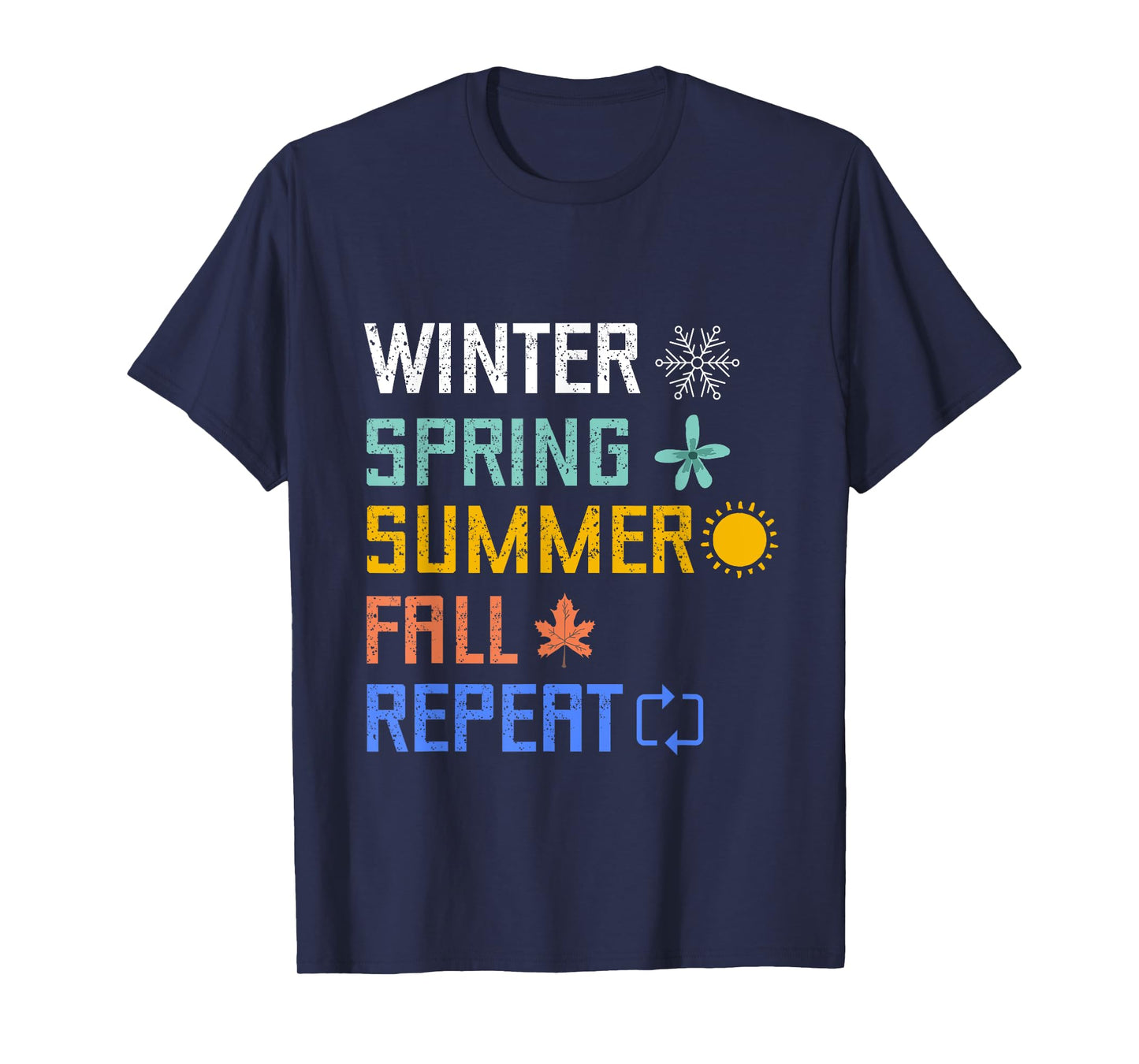 Winter Spring Summer Fall Repeat Autumn Four Season Weather Men Women Kids T-Shirt