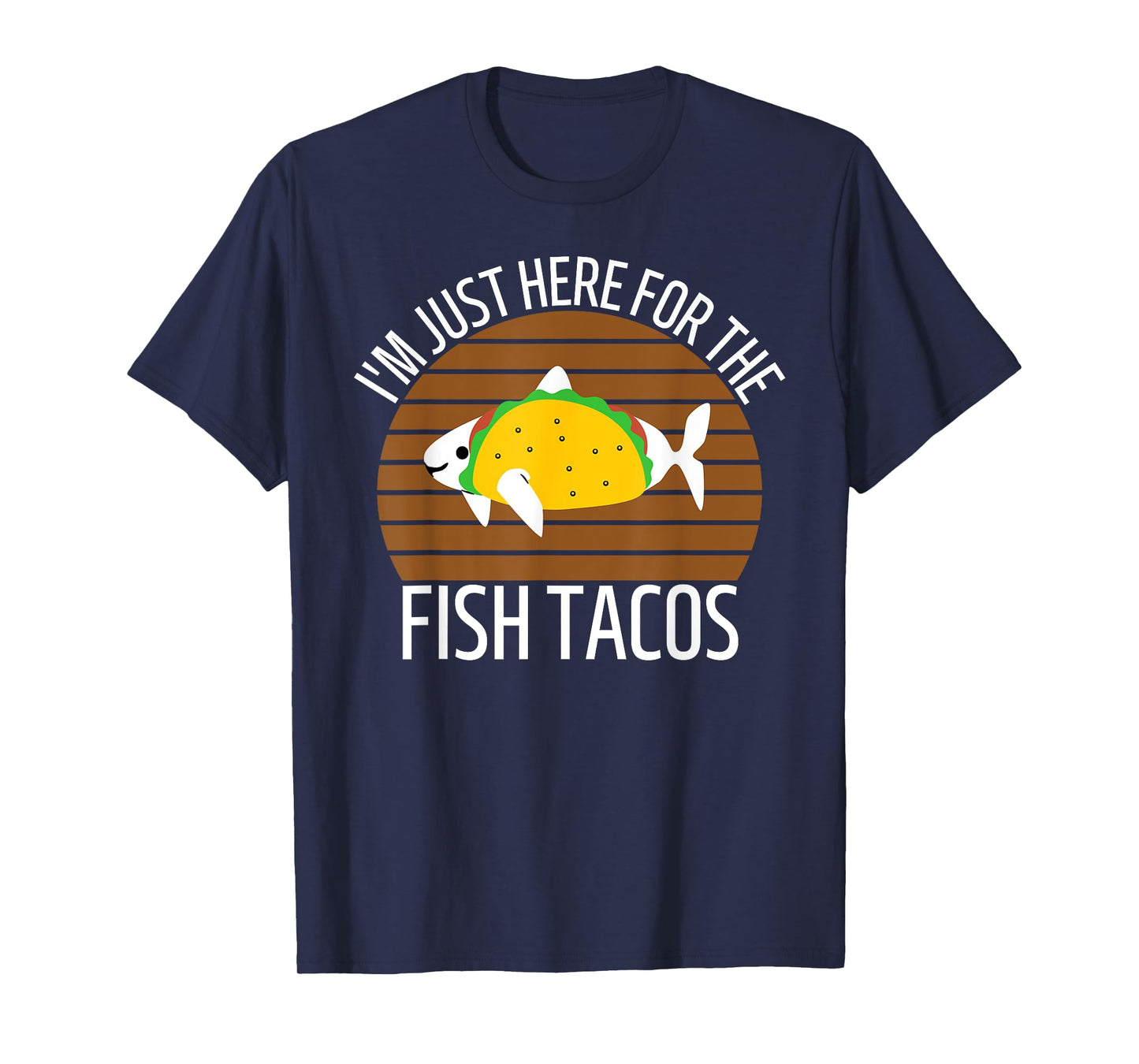 San Diego I'm Just Here for the Fish Tacos CA T-Shirt