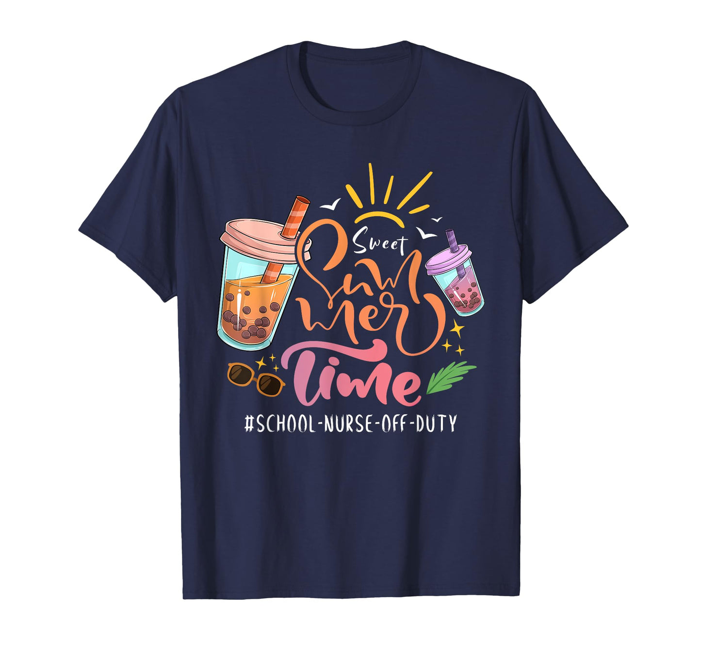 Sweet Summer Time Last Day Of School School Nurse Off Duty Men Women Girls Kids T-Shirt