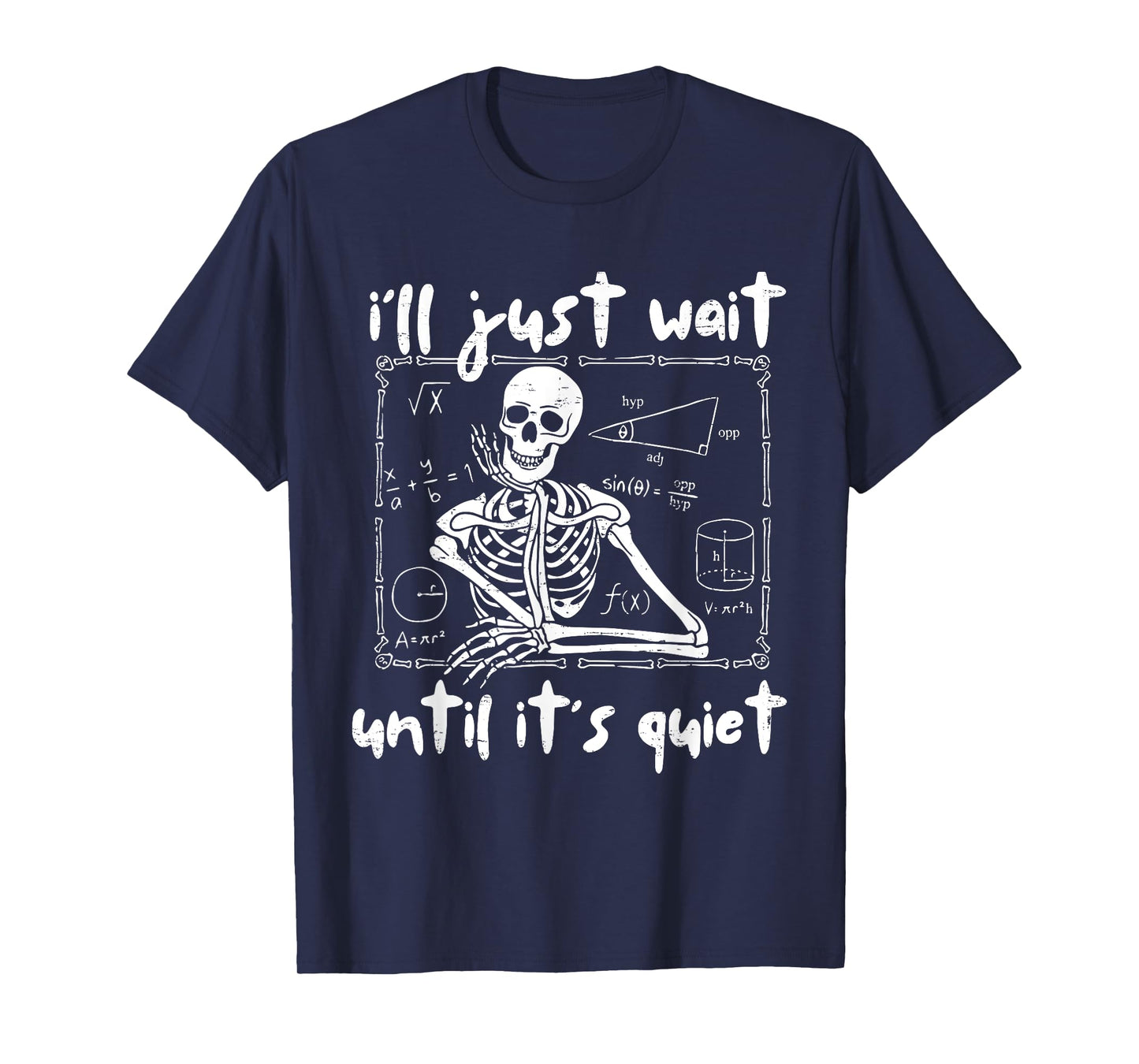 I'll Just Wait Until It's Quiet Skeleton Funny Teacher Humor T-Shirt