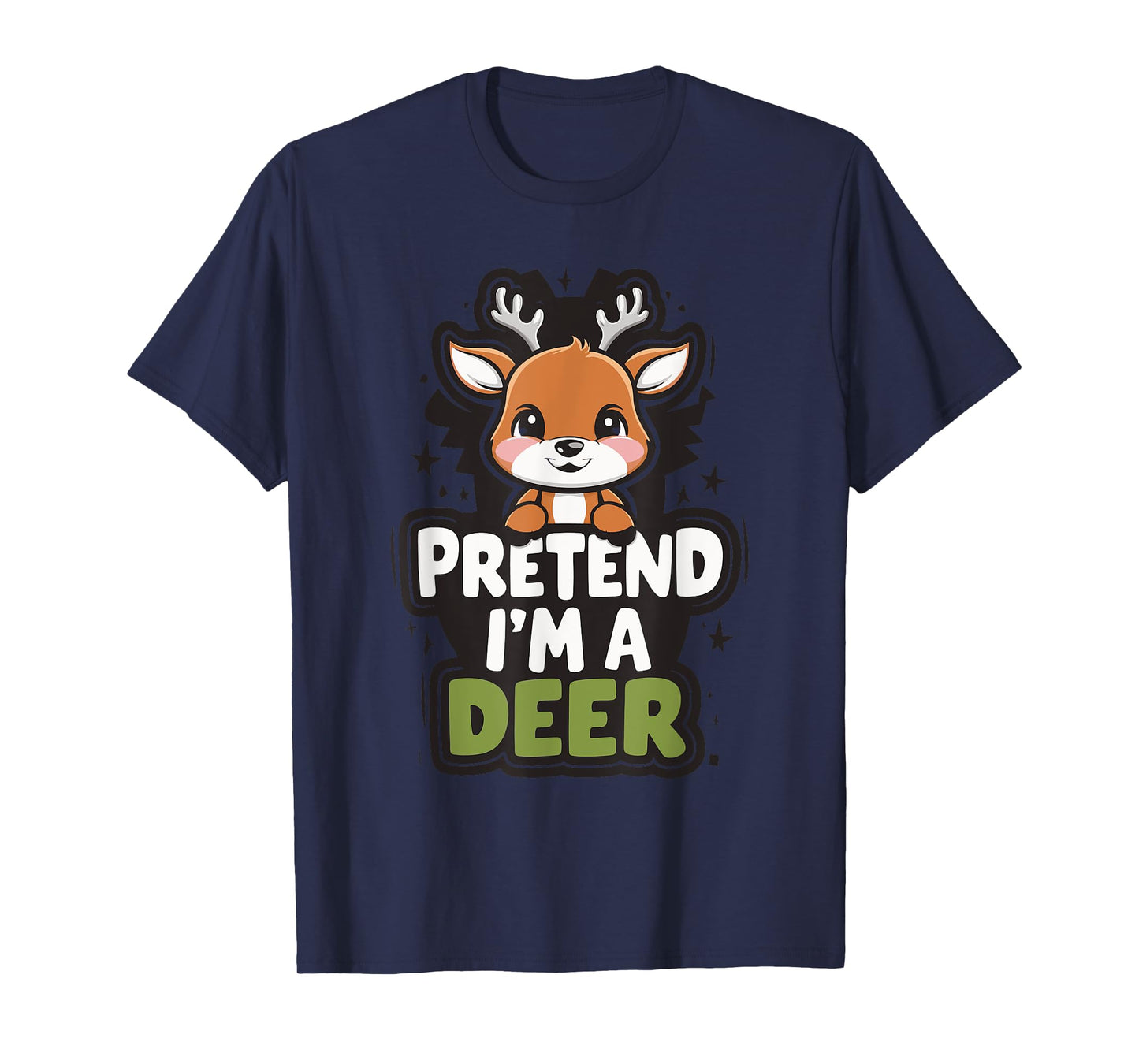 Pretend I'm A Deer T-Shirt