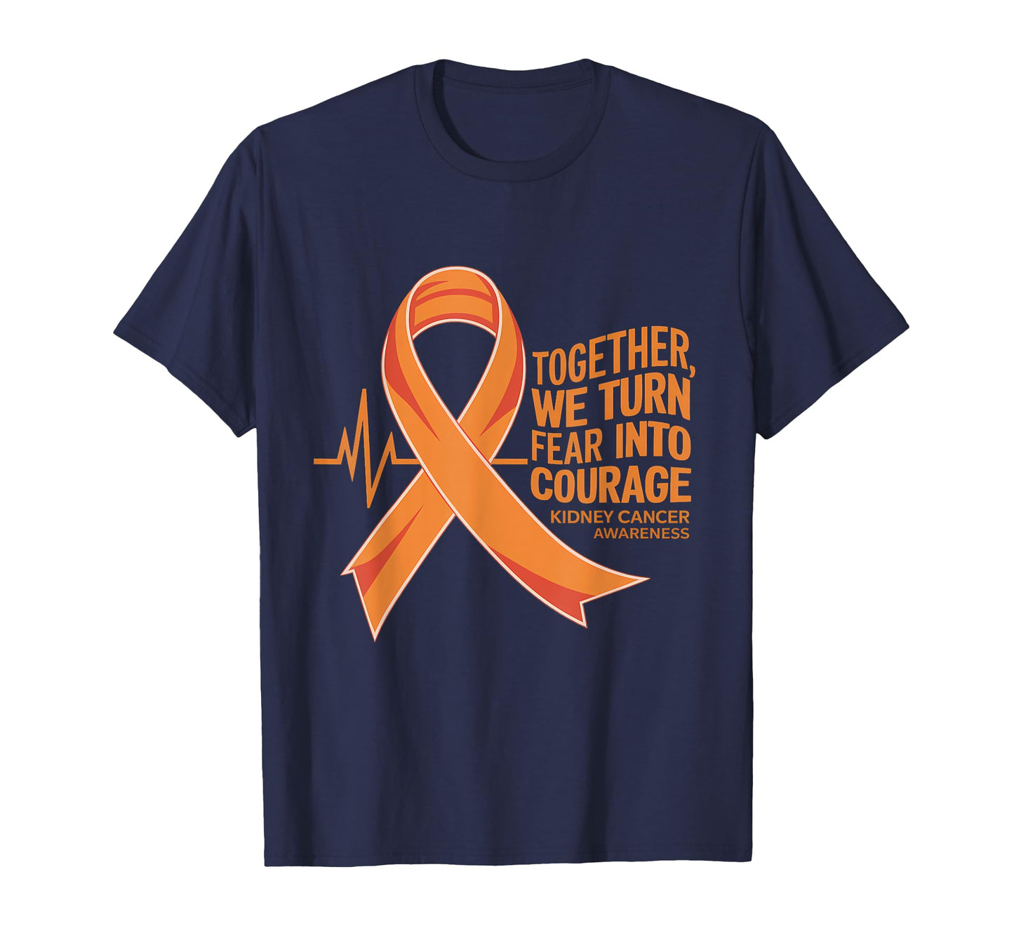 Kidney Cancer Awareness Orange Ribbon Fear Into Courage T-Shirt