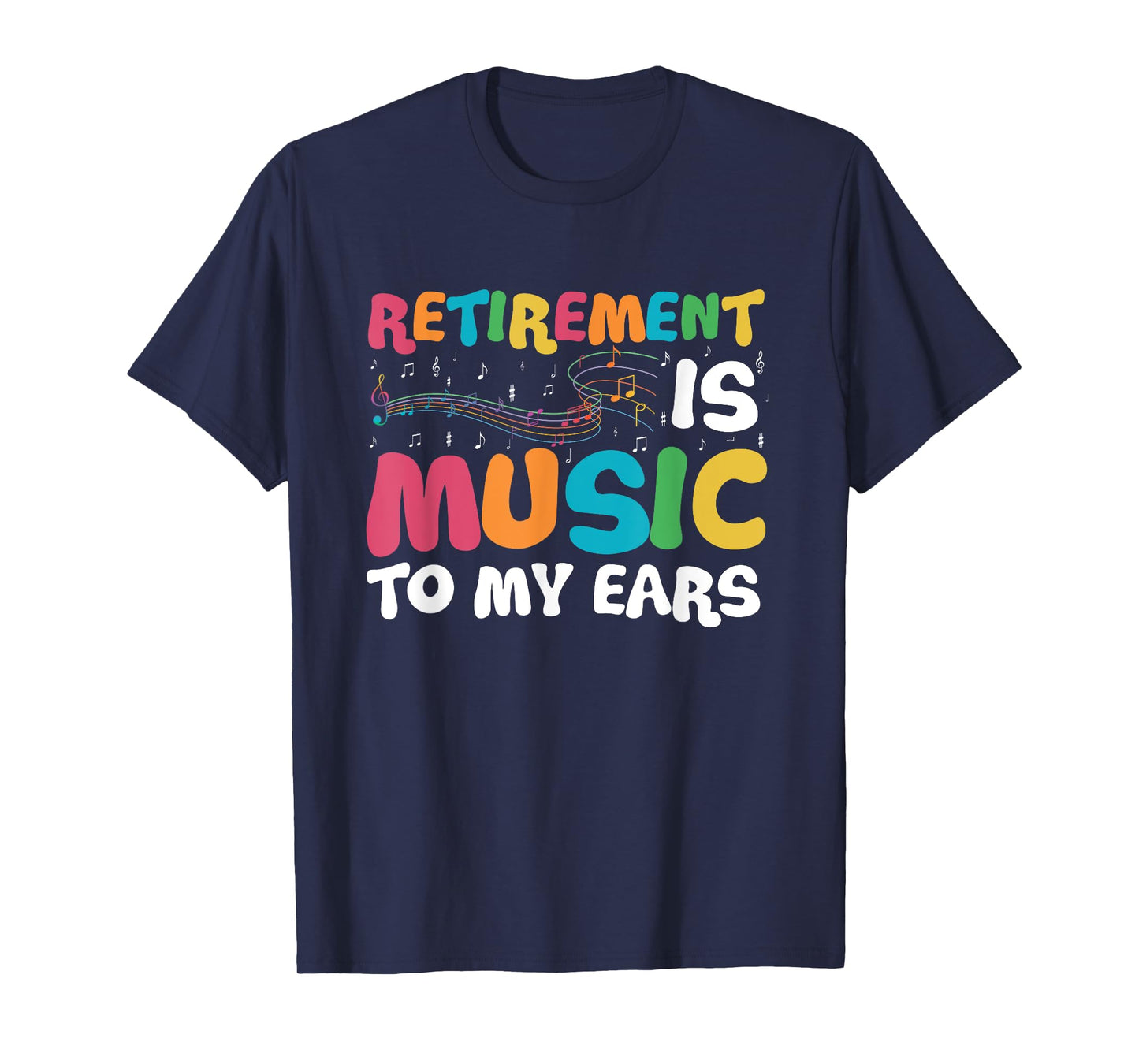 Retirement Is Music To My Ears Retired Music Teacher T-Shirt