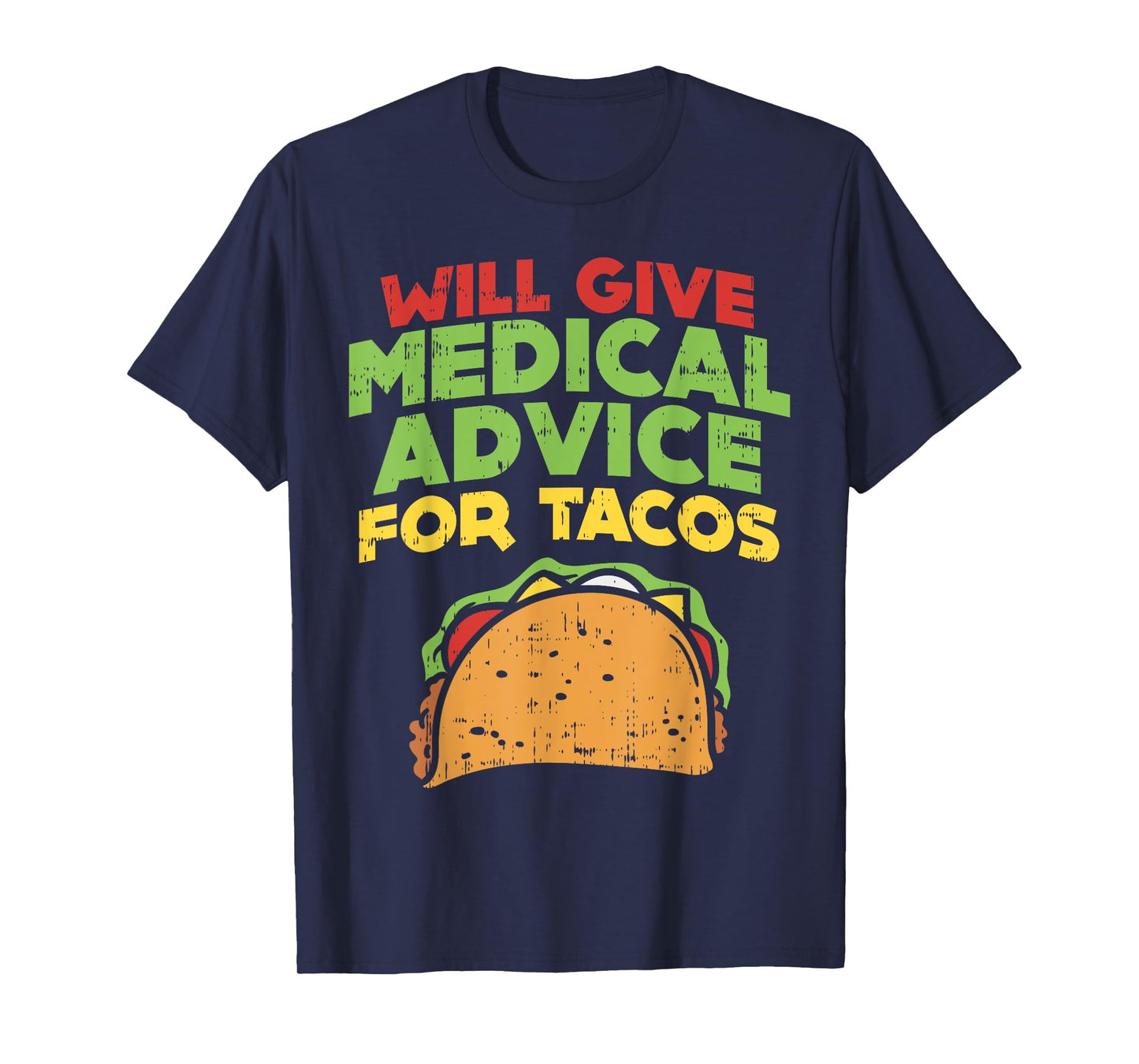 Will Give Medical Advice For Tacos Doctor Nurse Food Gift T-Shirt