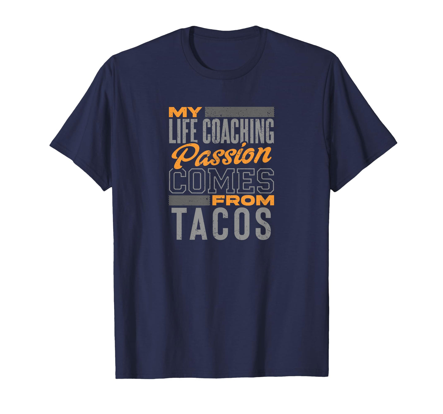 My Life Coaching Passion Comes from Tacos Funny Coach T-Shirt